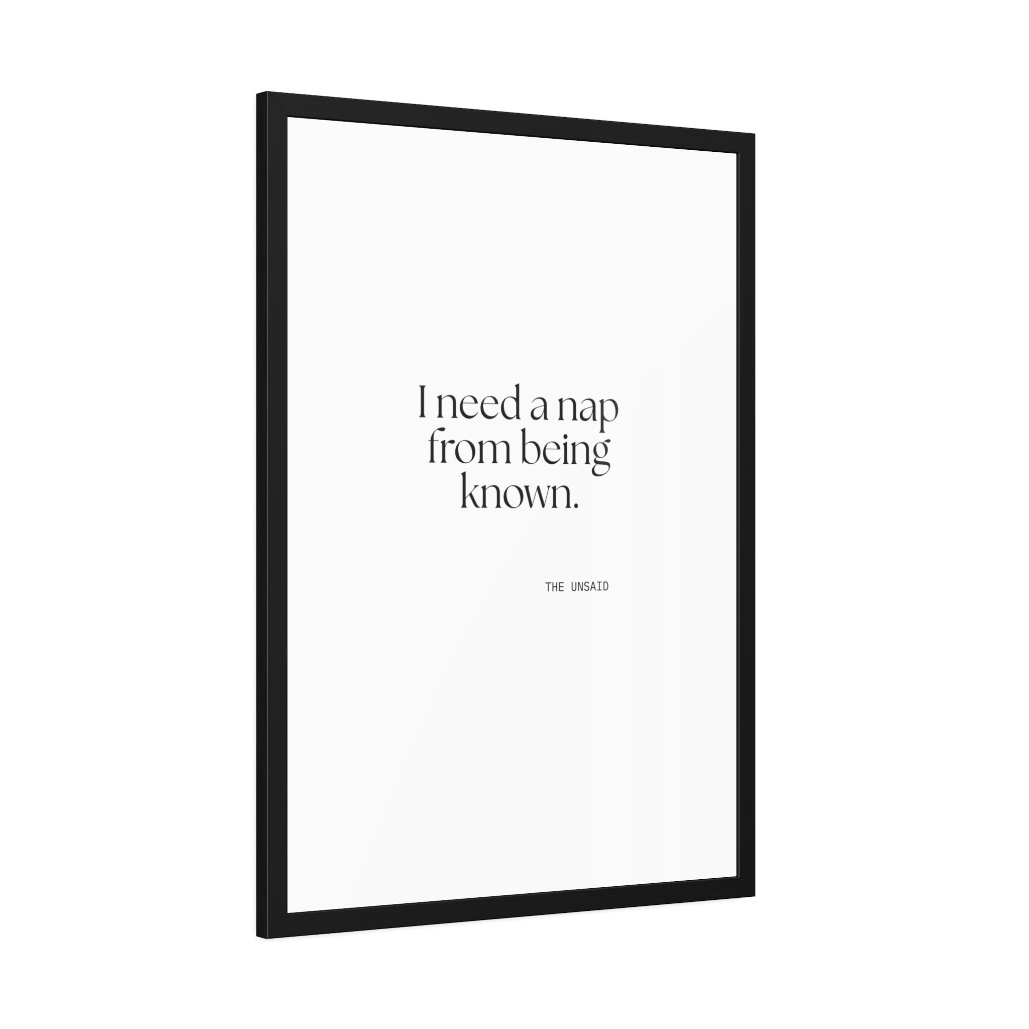 I need a nap from being known - Framed Print - For Someone Who Stays
