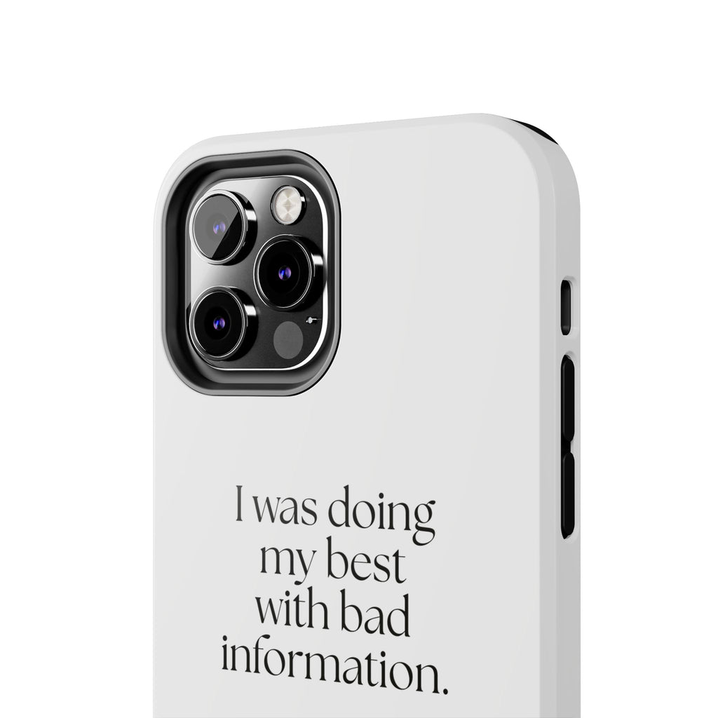 I was doing my best with bad information - Tough Phone Case - Dry Humor