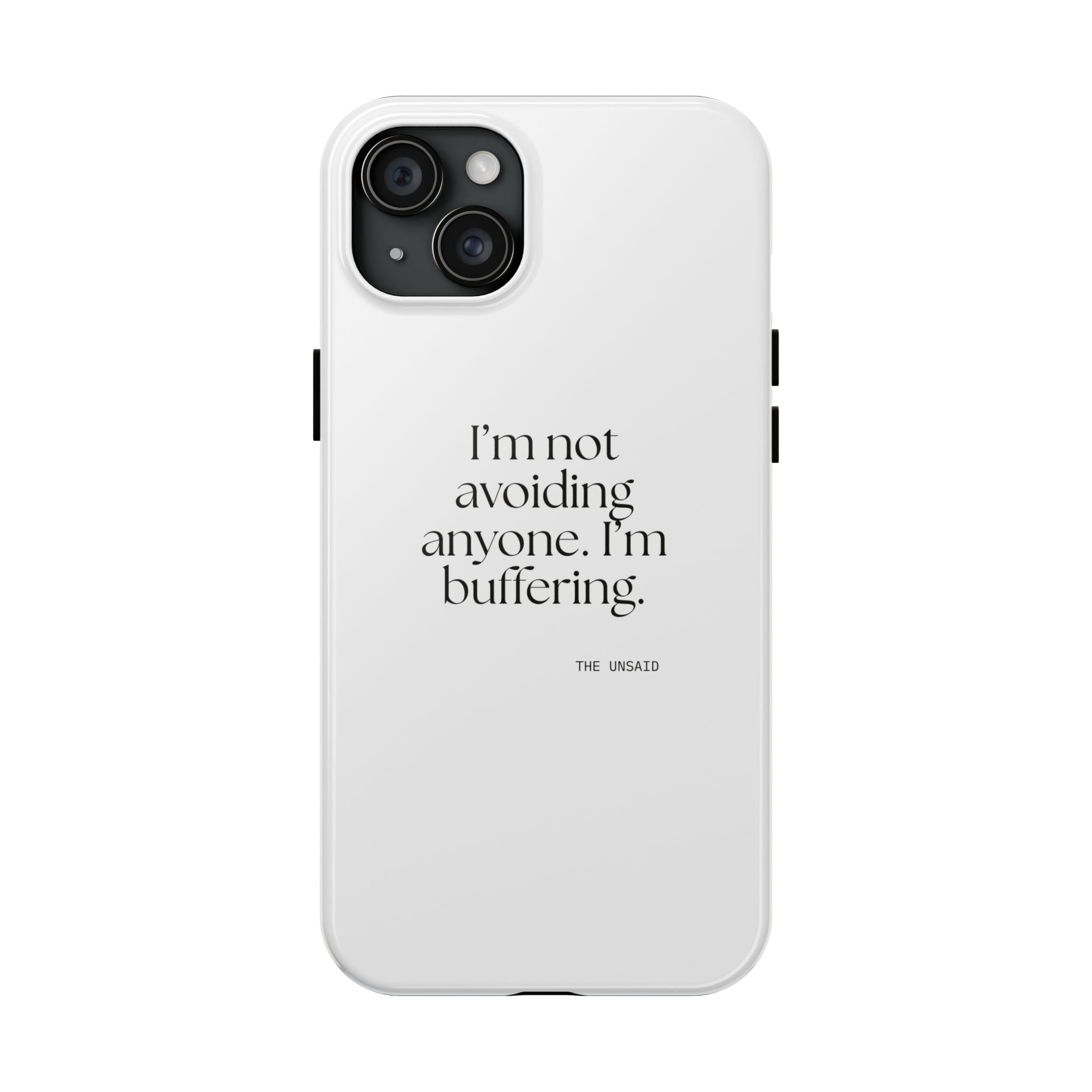I’m not avoiding anyone. I’m buffering - Tough Phone Case - For Quiet Minds