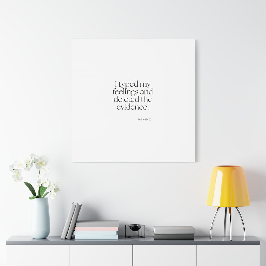 I typed my feelings and deleted the evidence - Canvas Print - For Overthinkers