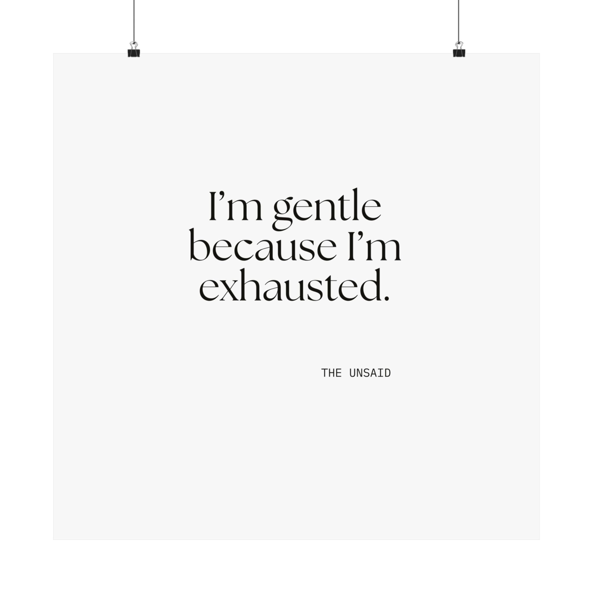 I’m gentle because I’m exhausted - Poster - Dry Humor