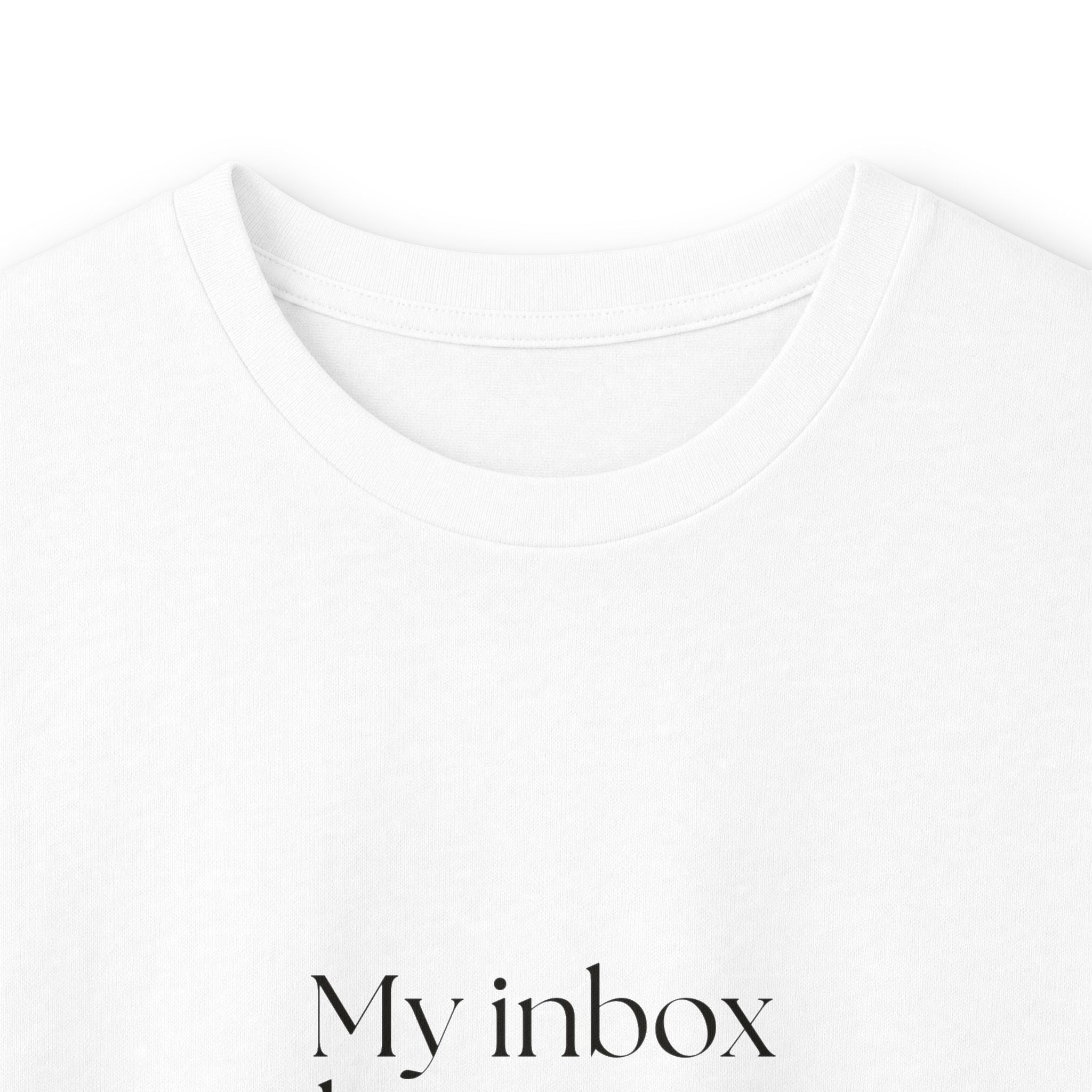 My inbox has seen things - Long Sleeve Shirt - For Tired Days