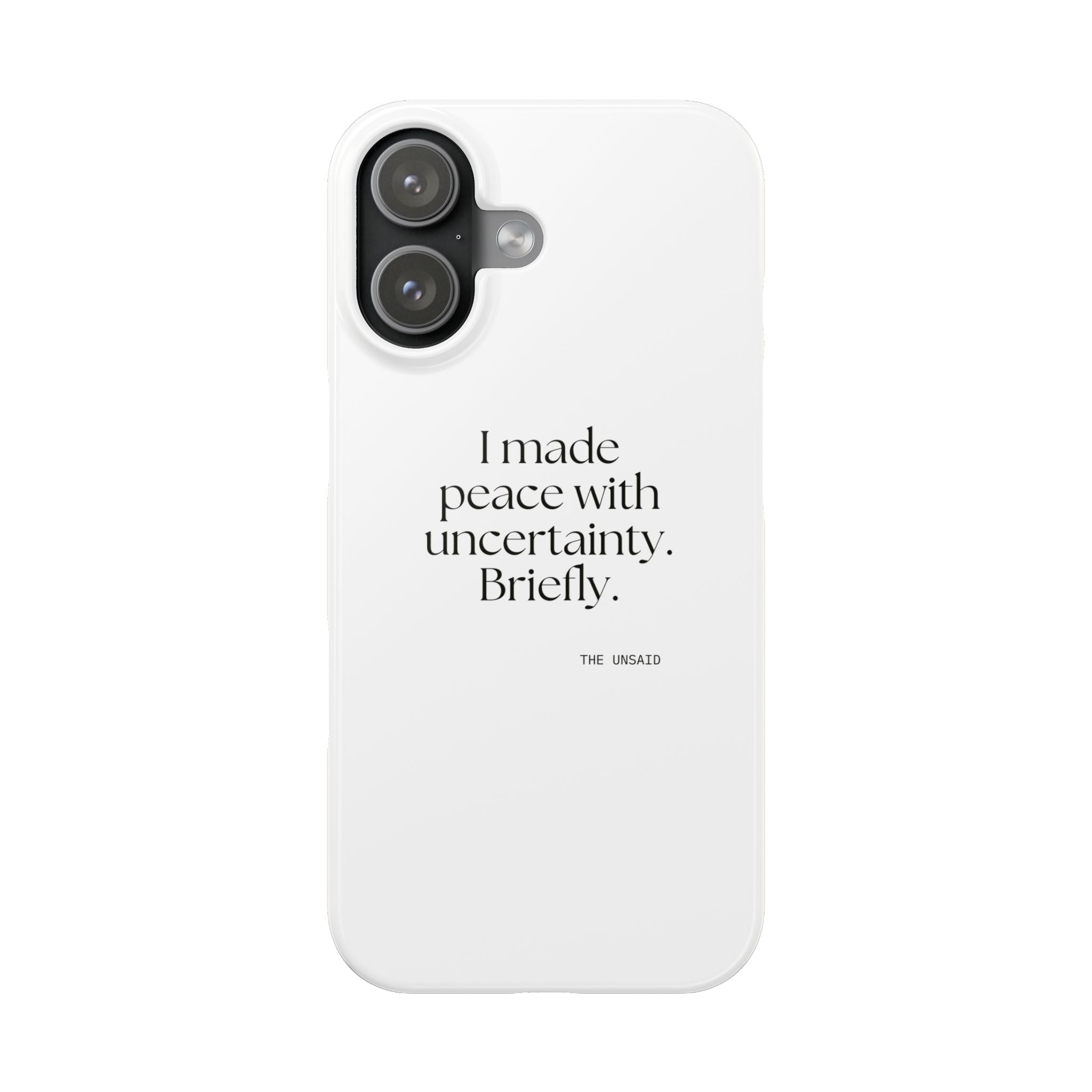 I made peace with uncertainty. Briefly - Phone Case - Dry Humor