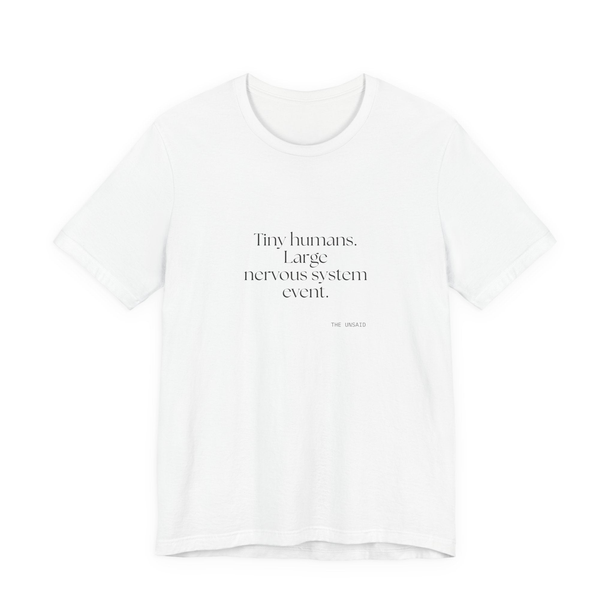 Tiny humans. Large nervous system event - Shirt - Dry Humor