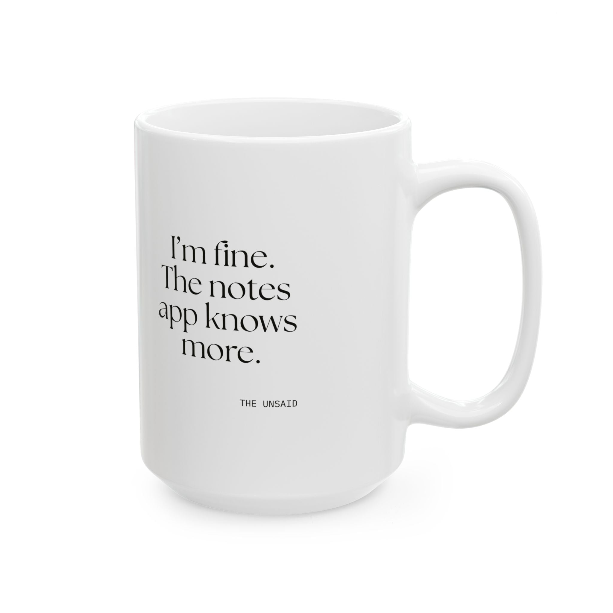 I’m fine. The notes app knows more - Coffee Mug - Dry Humor