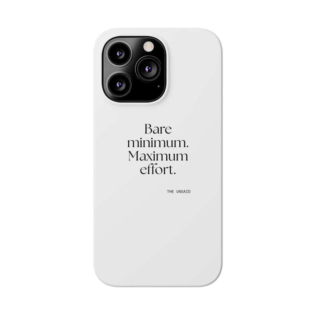 Bare minimum. Maximum effort - Phone Case - Dry Humor