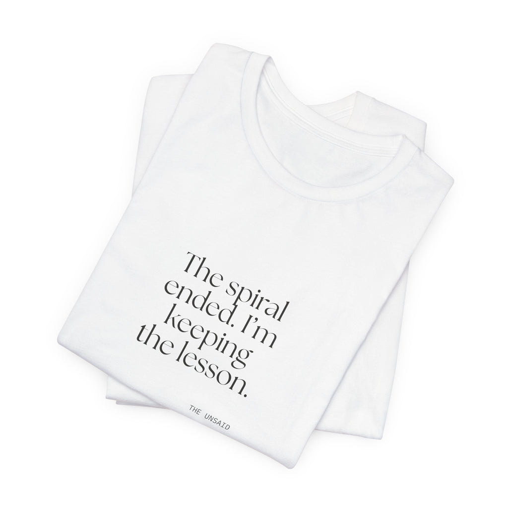 The spiral ended. I’m keeping the lesson - Shirt - Dry Humor