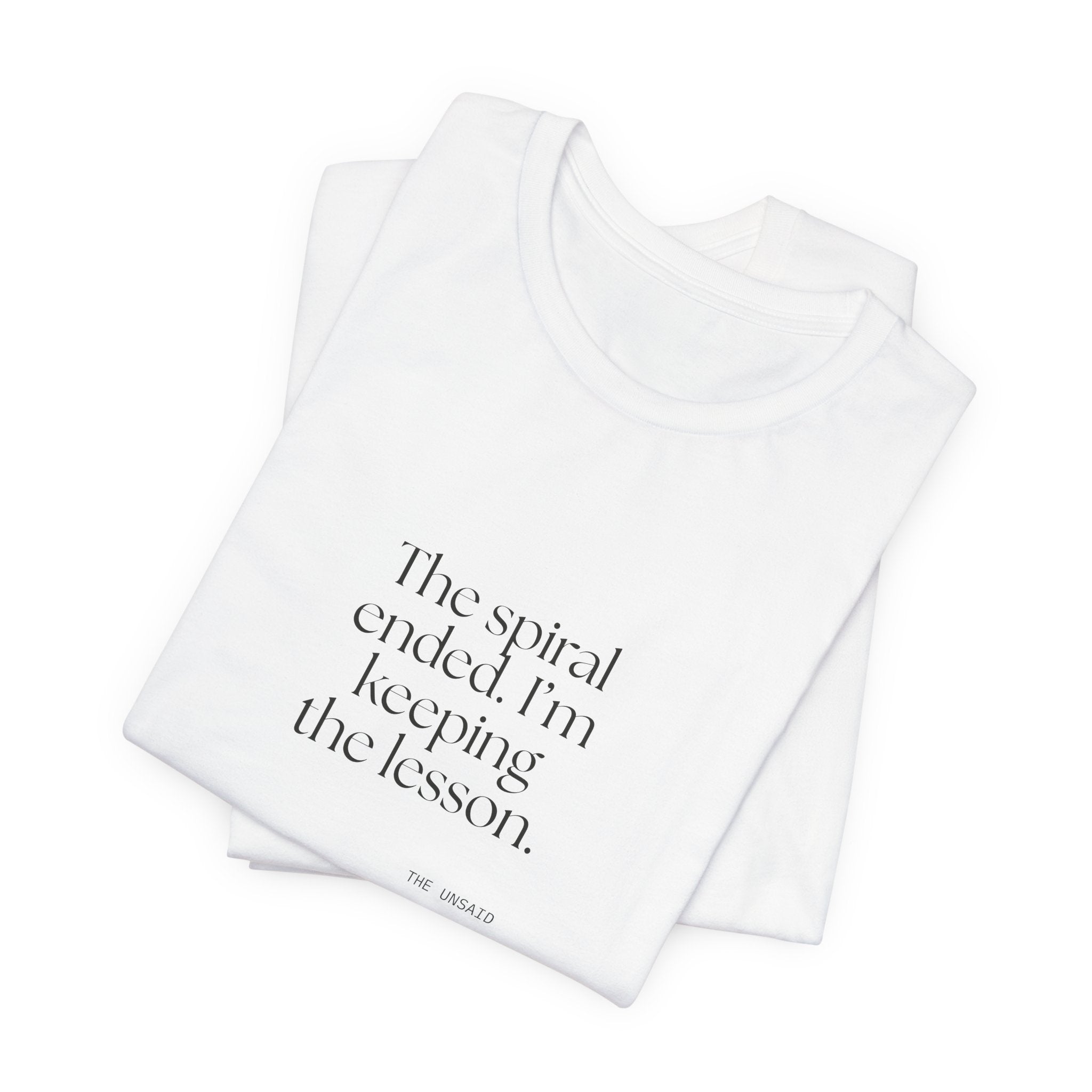 The spiral ended. I’m keeping the lesson - Shirt - Dry Humor