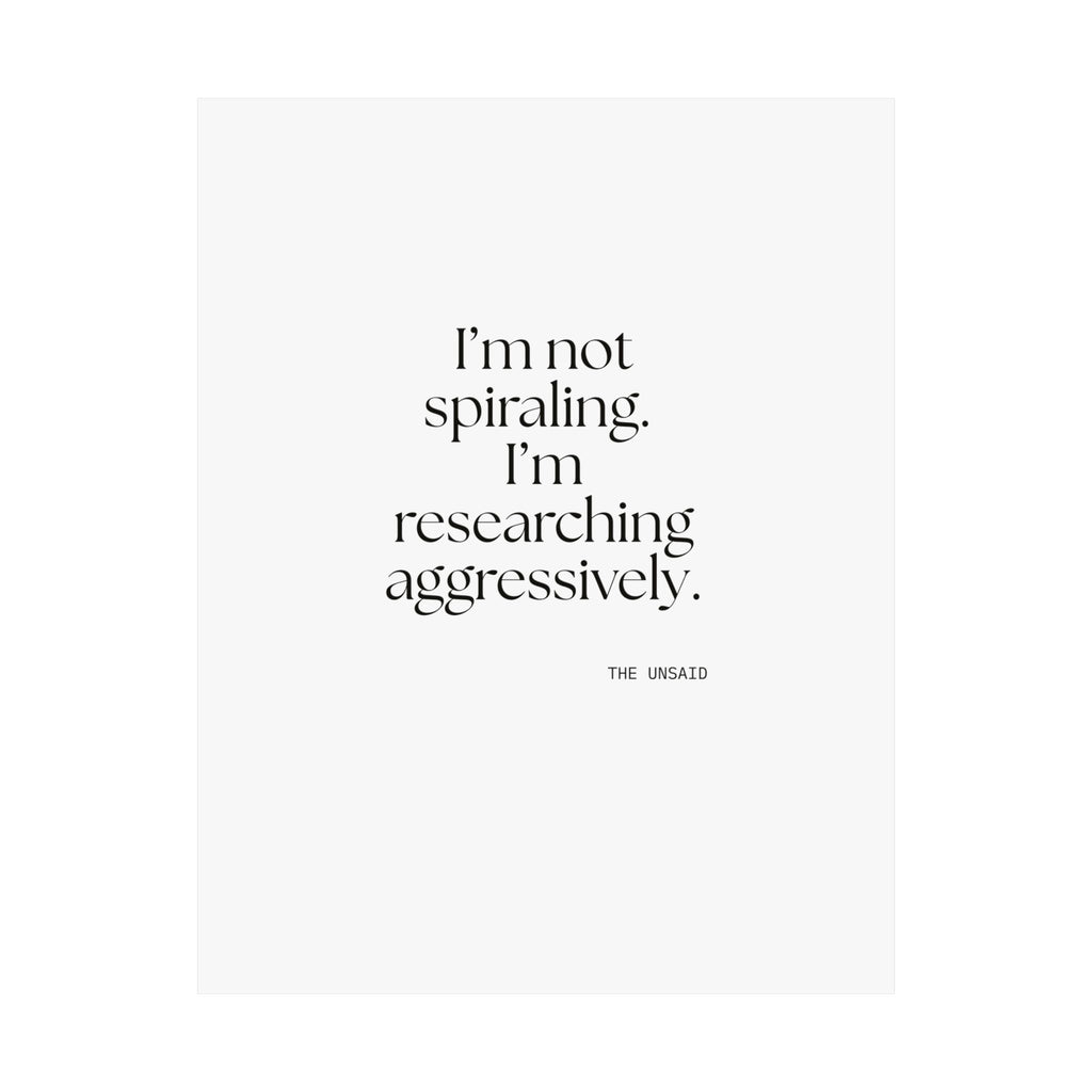 I’m not spiraling. I’m researching aggressively - Poster - For Overthinkers