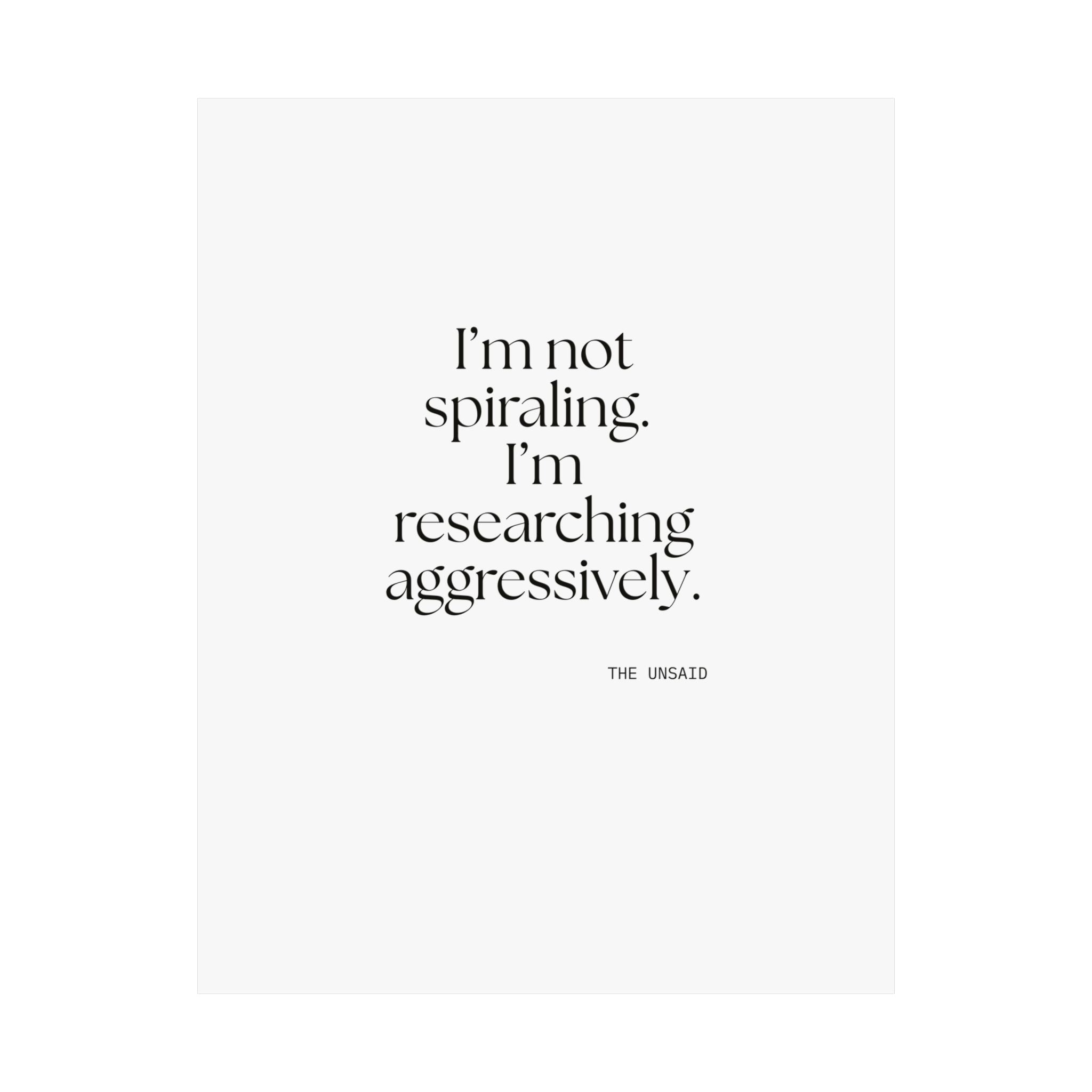 I’m not spiraling. I’m researching aggressively - Poster - For Overthinkers