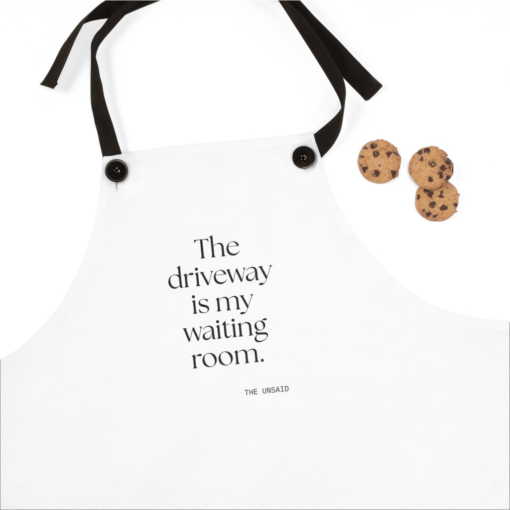 The driveway is my waiting room - Apron - For Quiet Minds