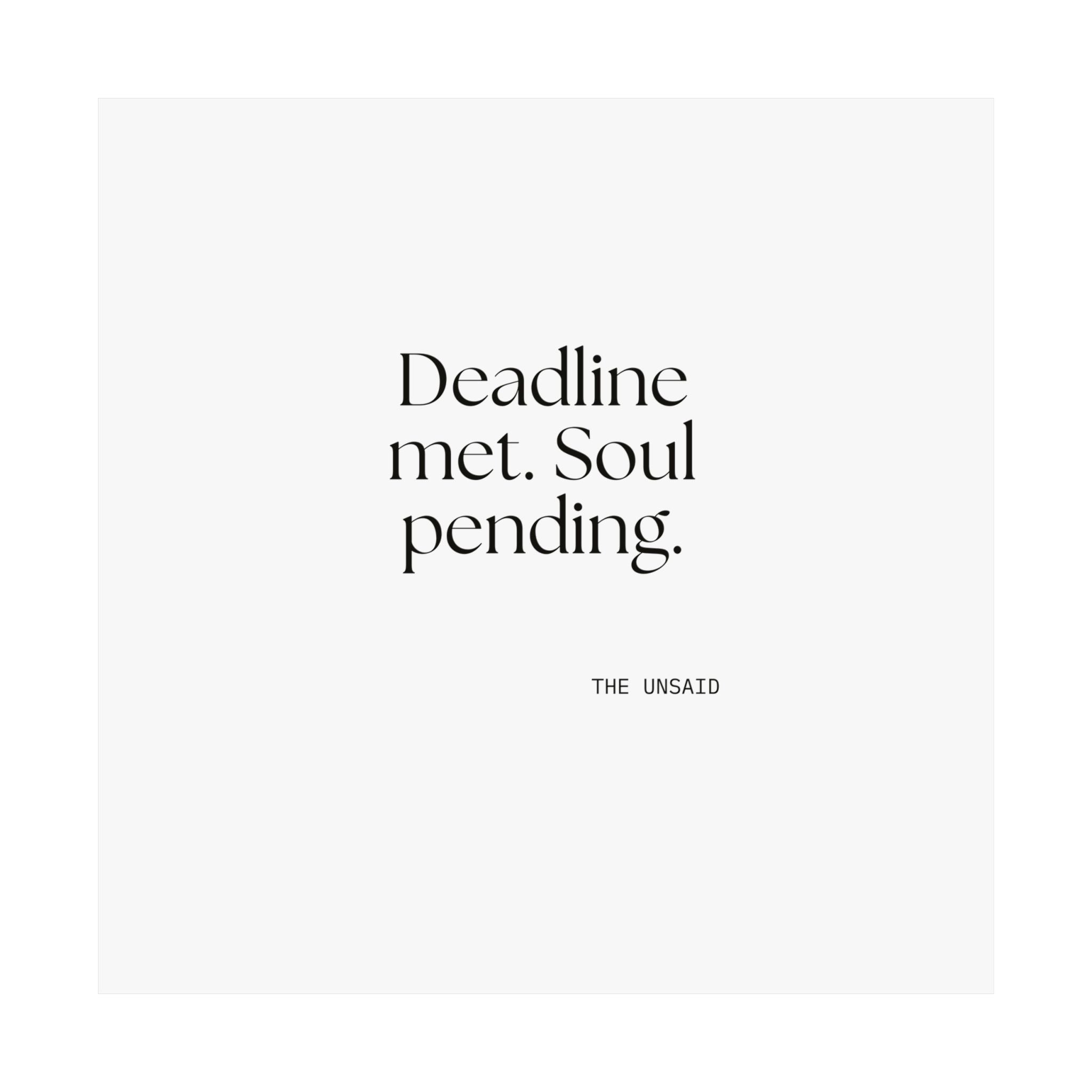 Deadline met. Soul pending - Poster - For Tired Days