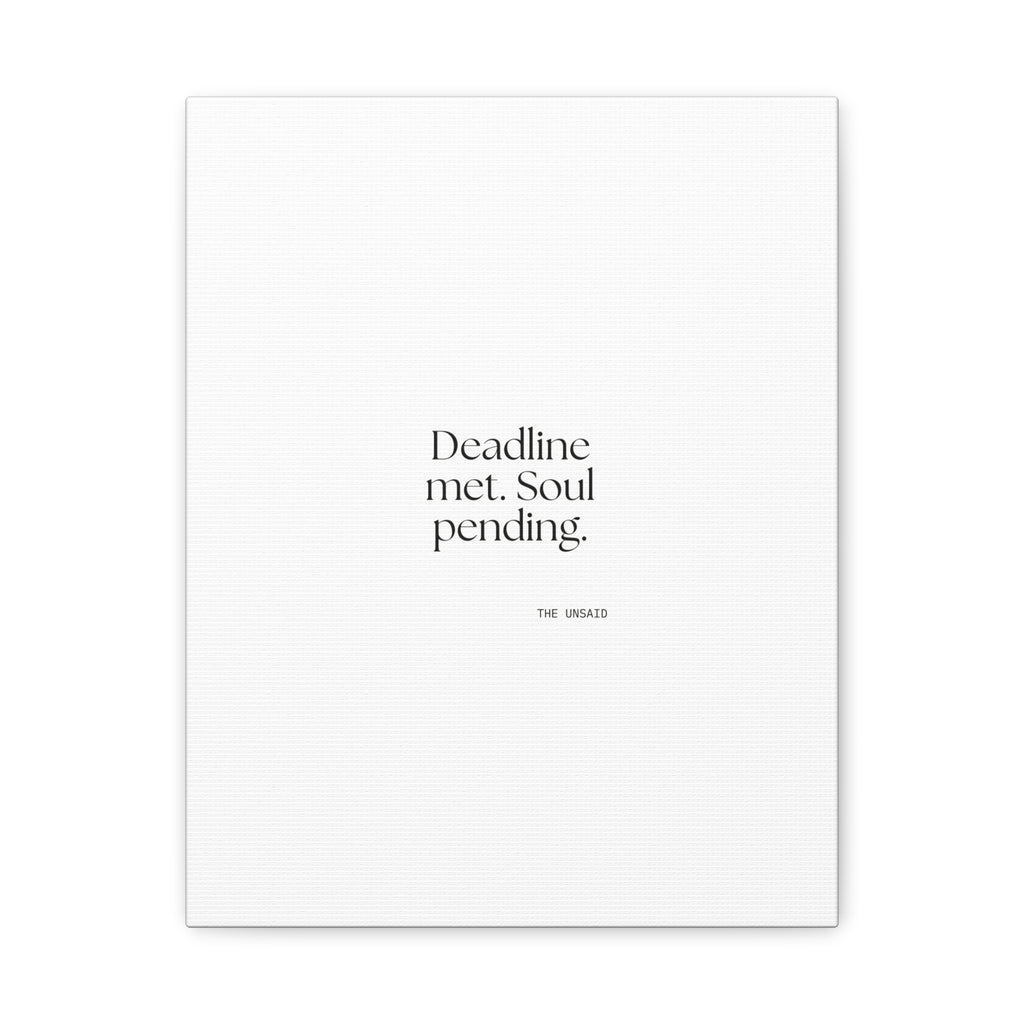 Deadline met. Soul pending - Canvas Print - For Tired Days