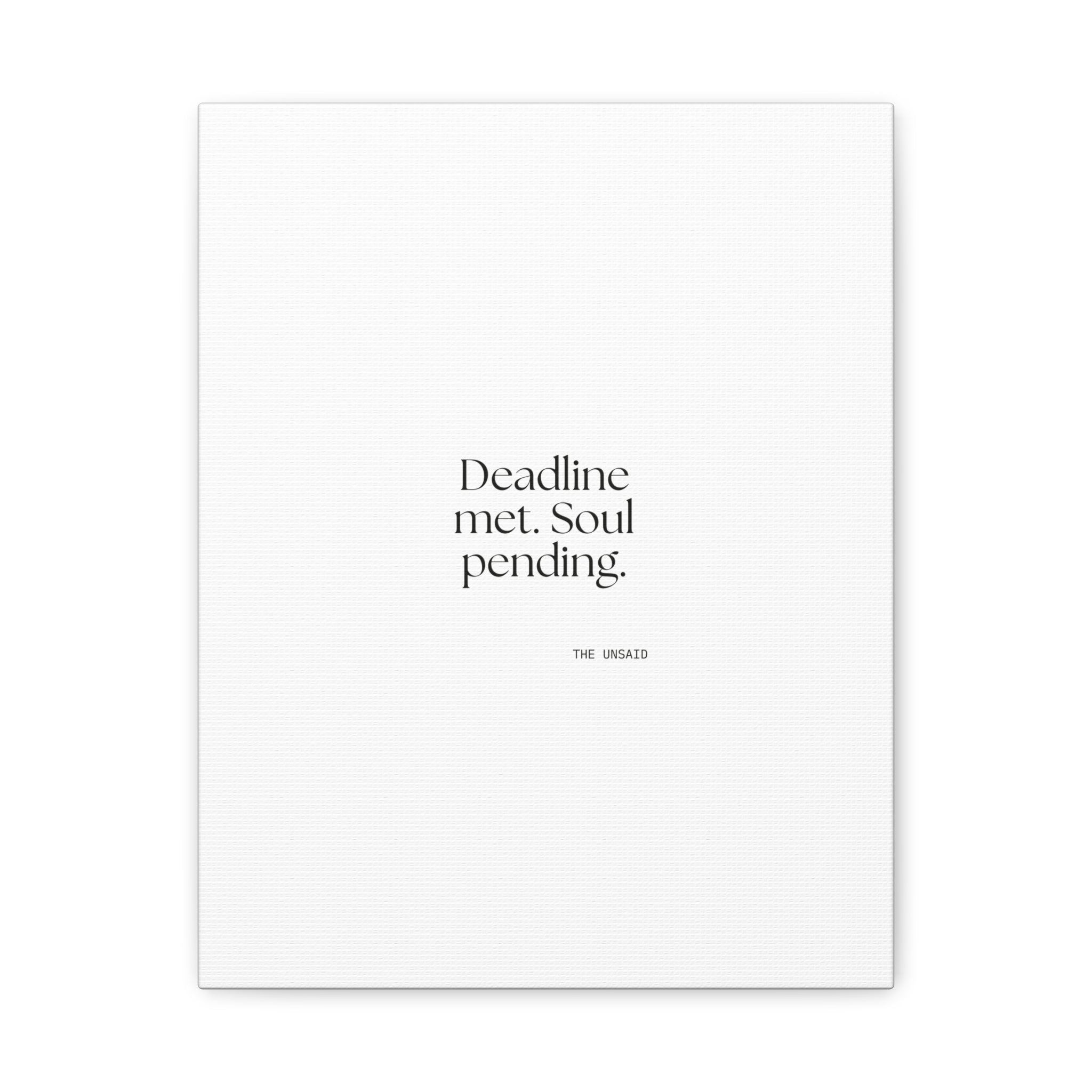 Deadline met. Soul pending - Canvas Print - For Tired Days