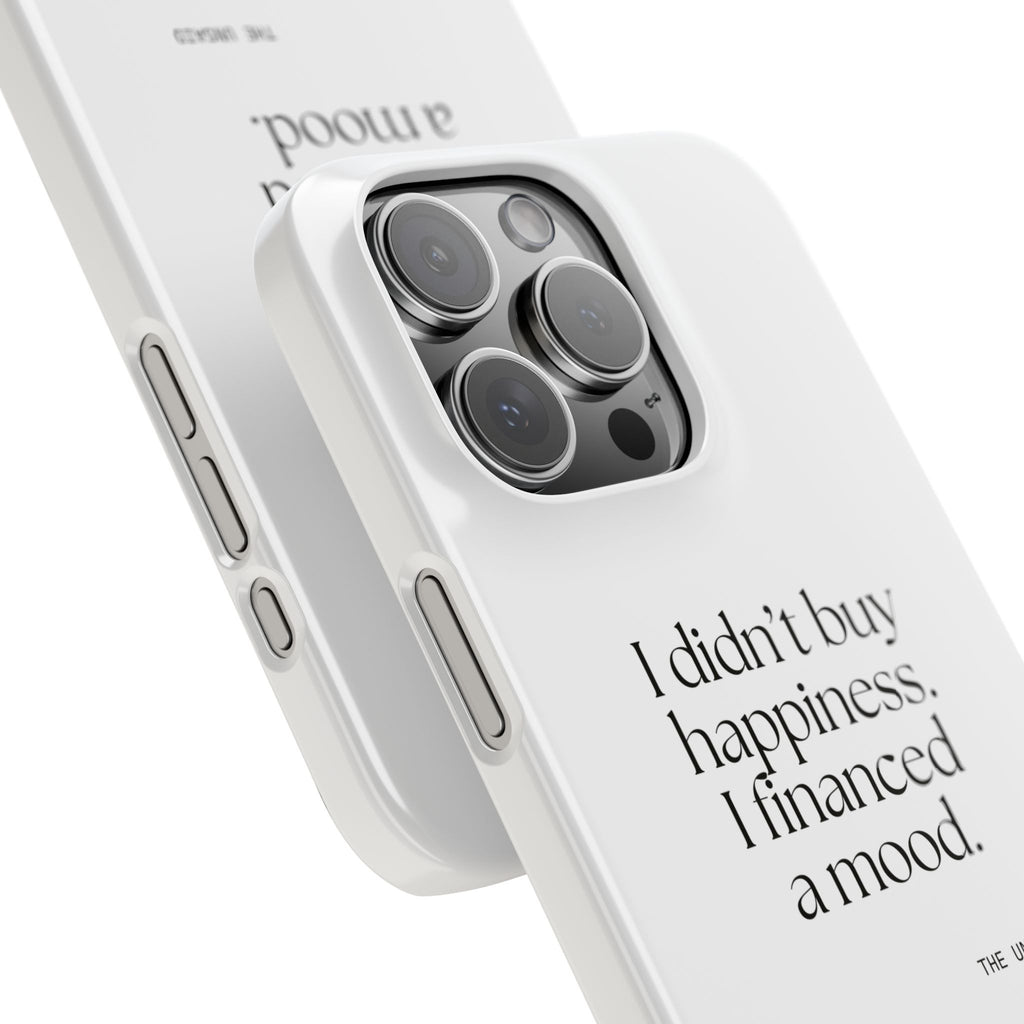 I didn’t buy happiness. I financed a mood - Phone Case - Dry Humor