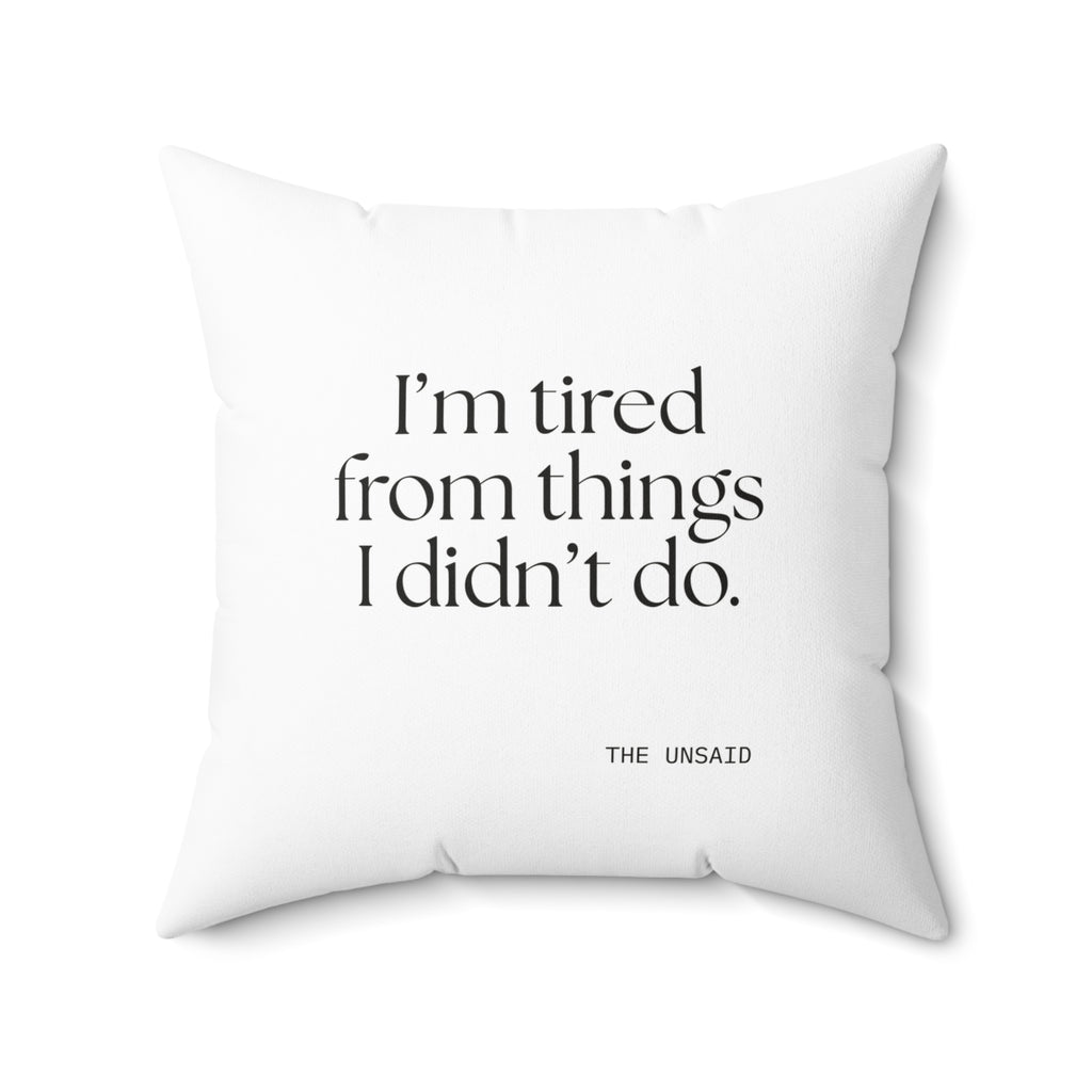 I’m tired from things I didn’t do - Throw Pillow - For Tired Days