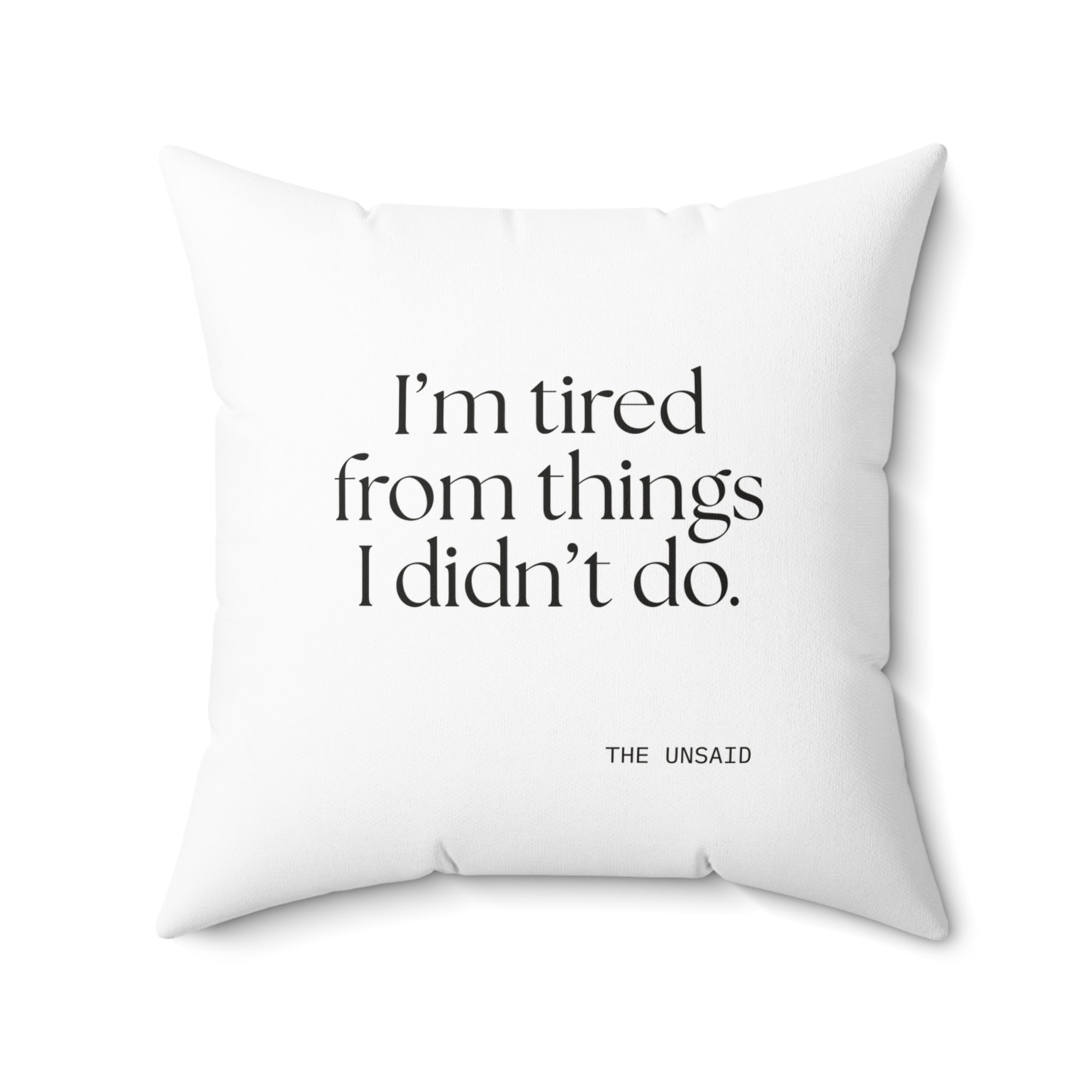 I’m tired from things I didn’t do - Throw Pillow - For Tired Days