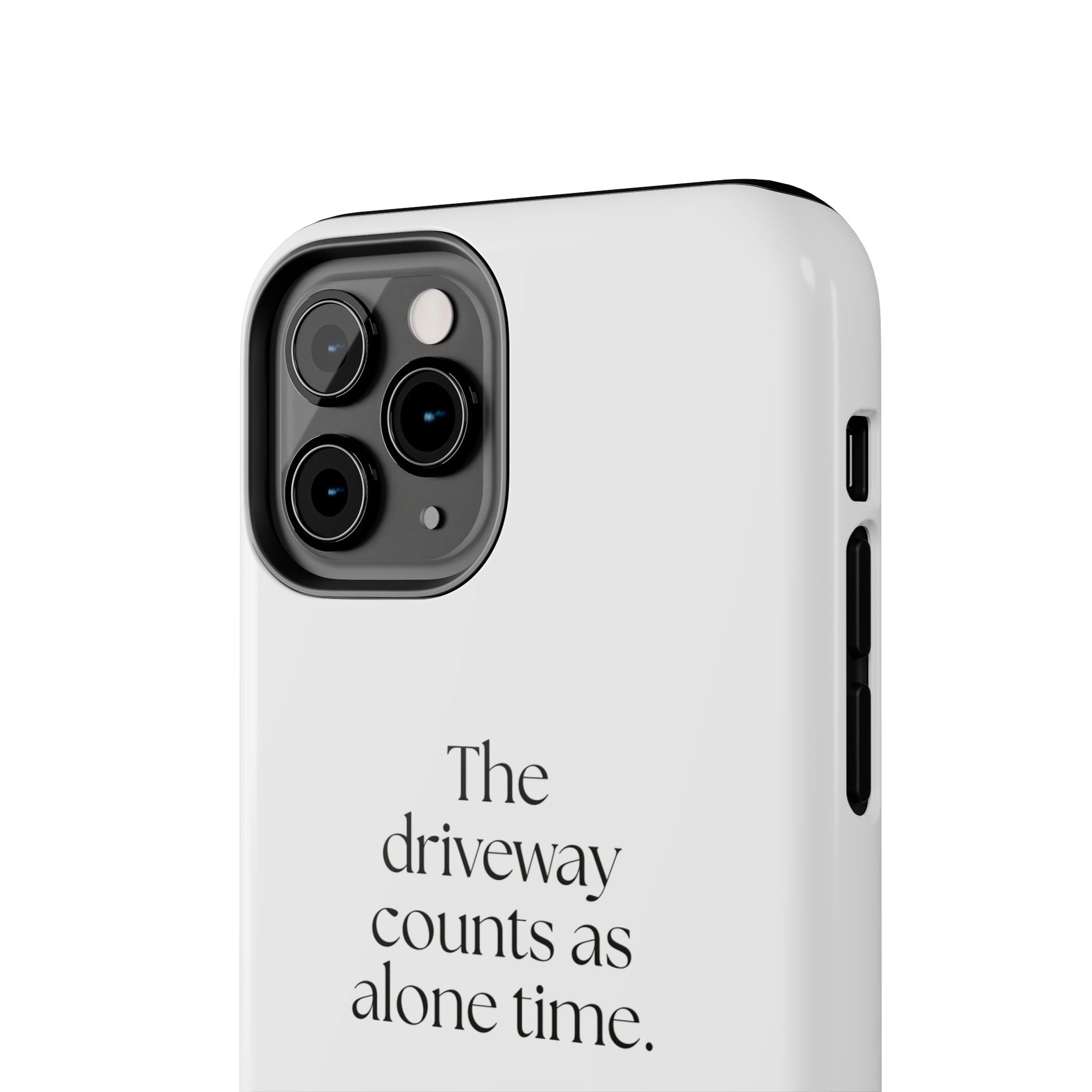 The driveway counts as alone time - Tough Phone Case - For Quiet Minds