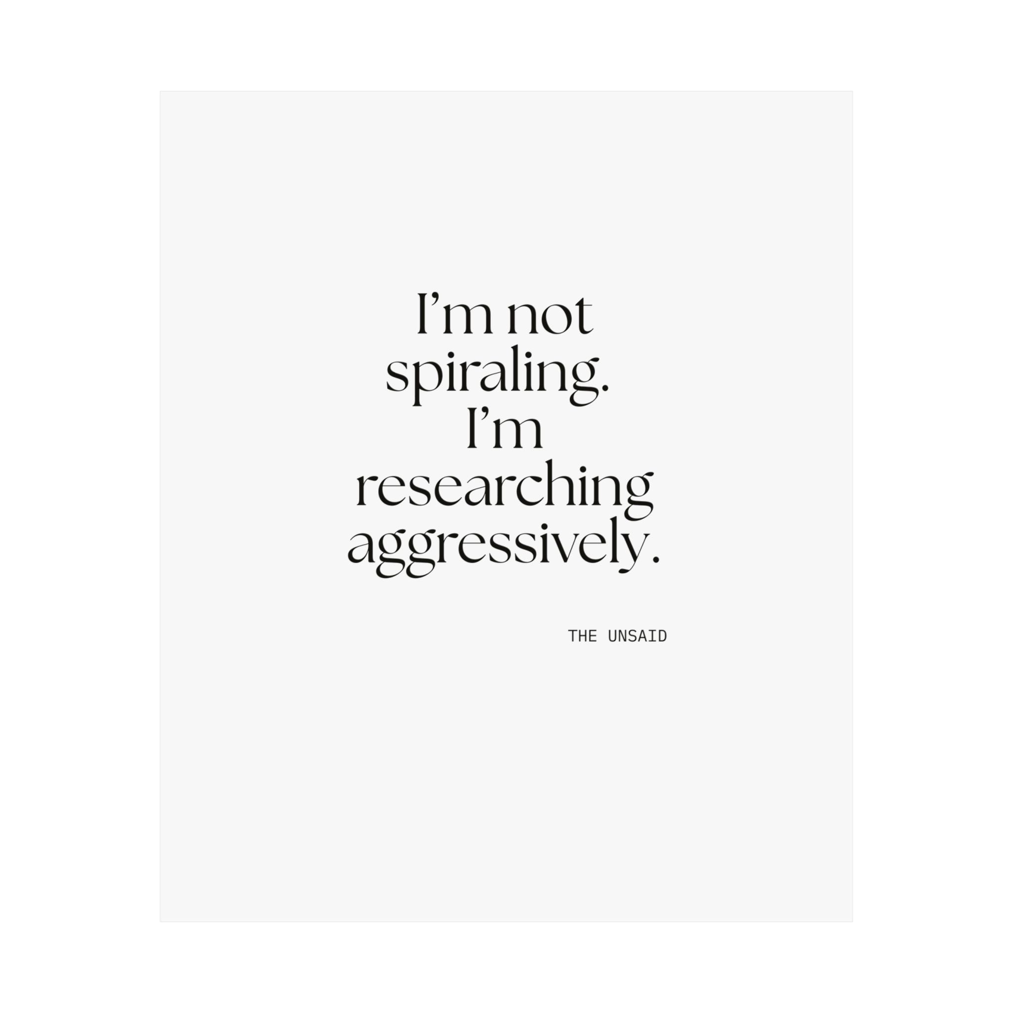 I’m not spiraling. I’m researching aggressively - Poster - For Overthinkers