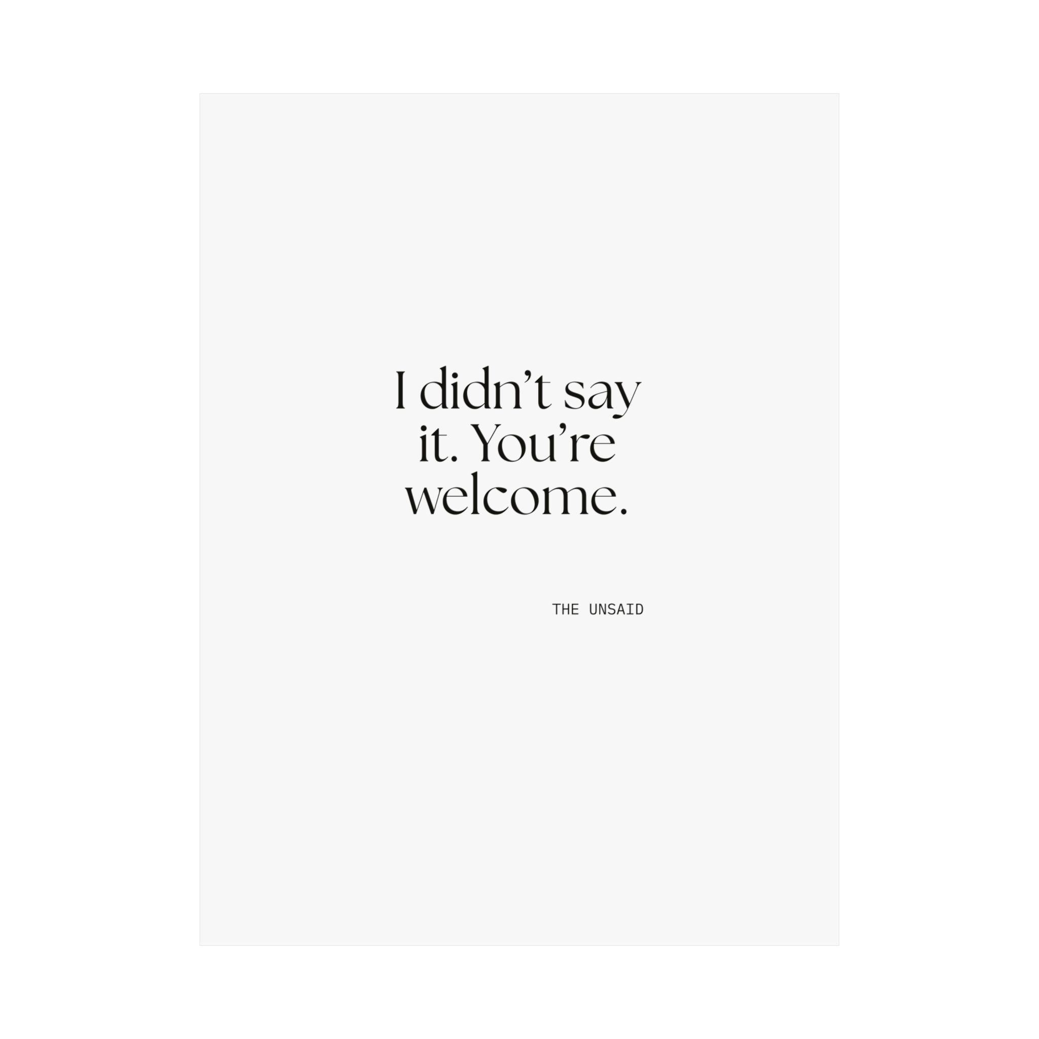 I didn’t say it. You’re welcome - Poster - Dry Humor