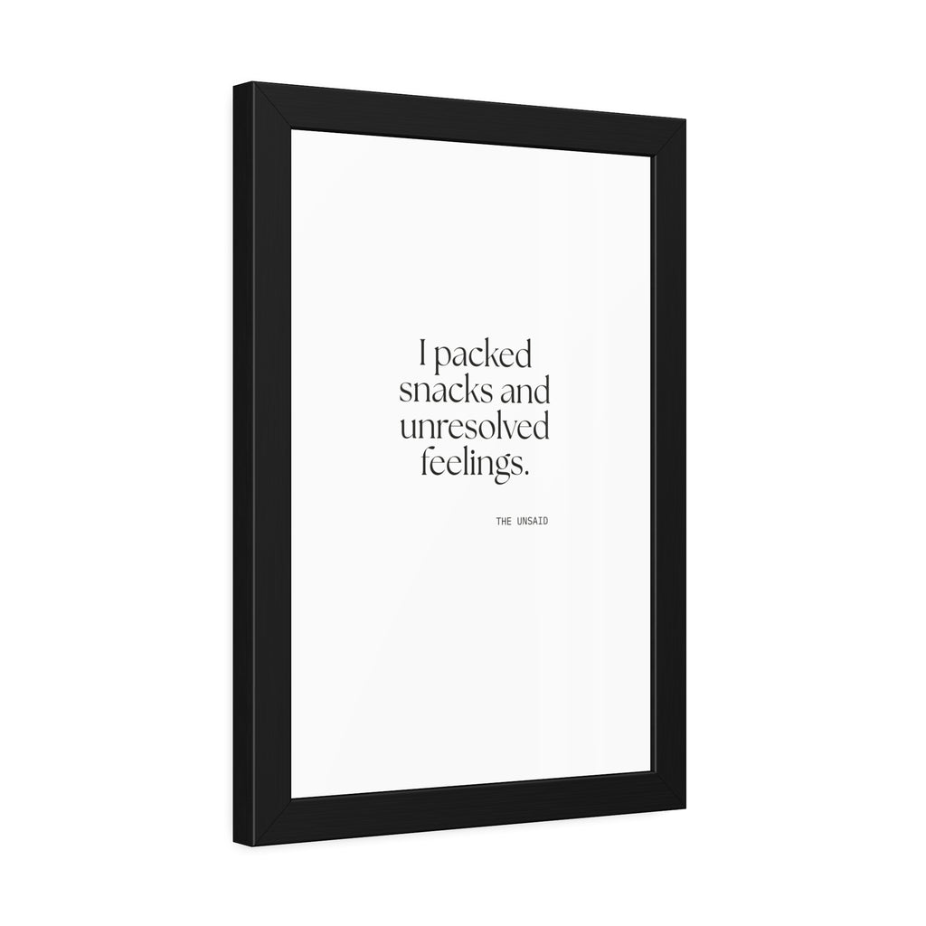 I packed snacks and unresolved feelings - Framed Print - Dry Humor