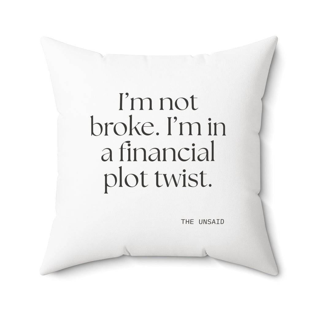 I’m not broke. I’m in a financial plot twist - Throw Pillow - Dry Humor