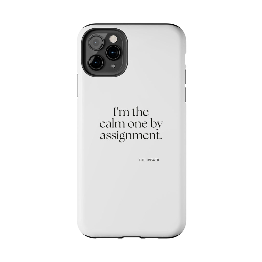 I’m the calm one by assignment - Tough Phone Case - For Someone Who Stays