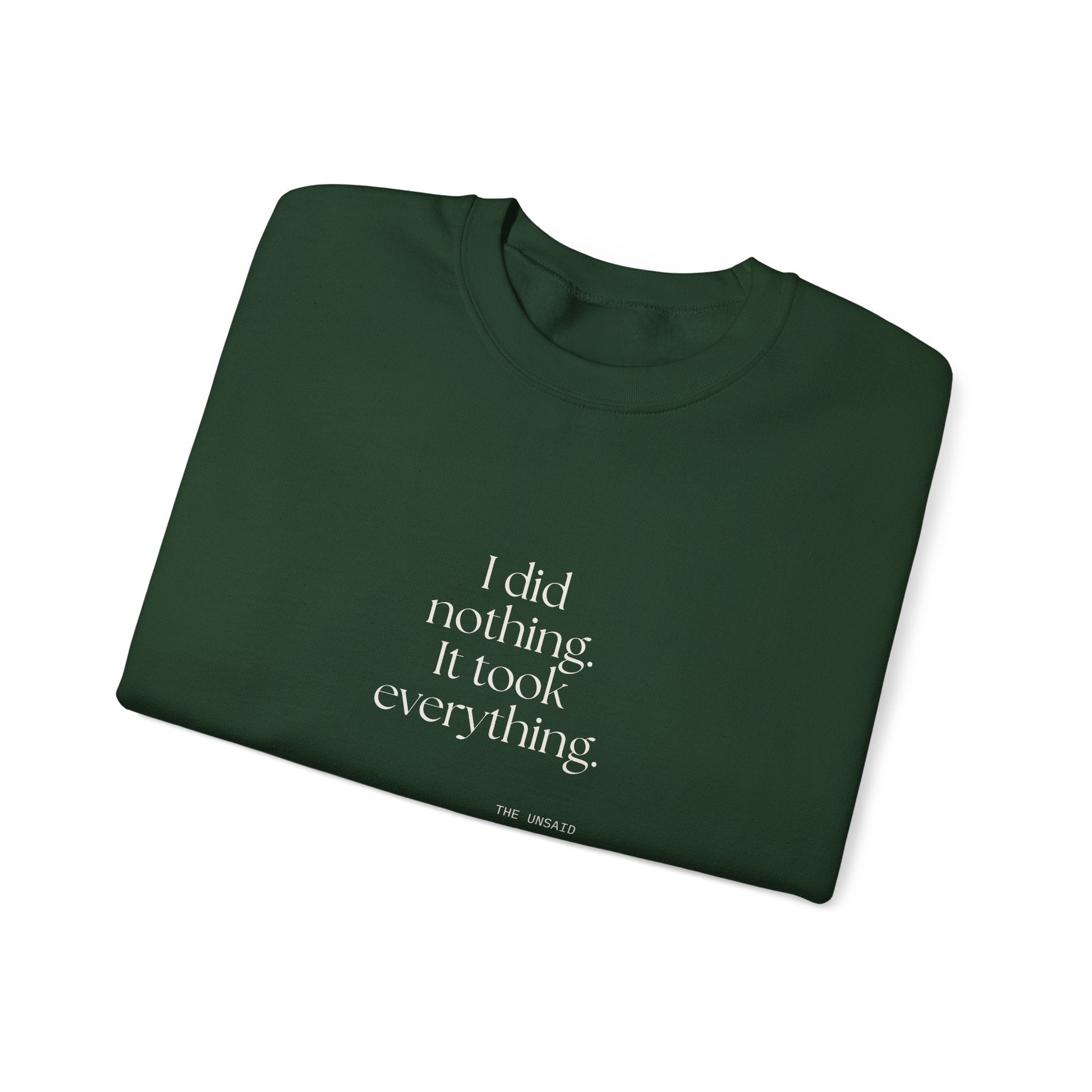 I did nothing. It took everything - Sweatshirt - For Tired Days