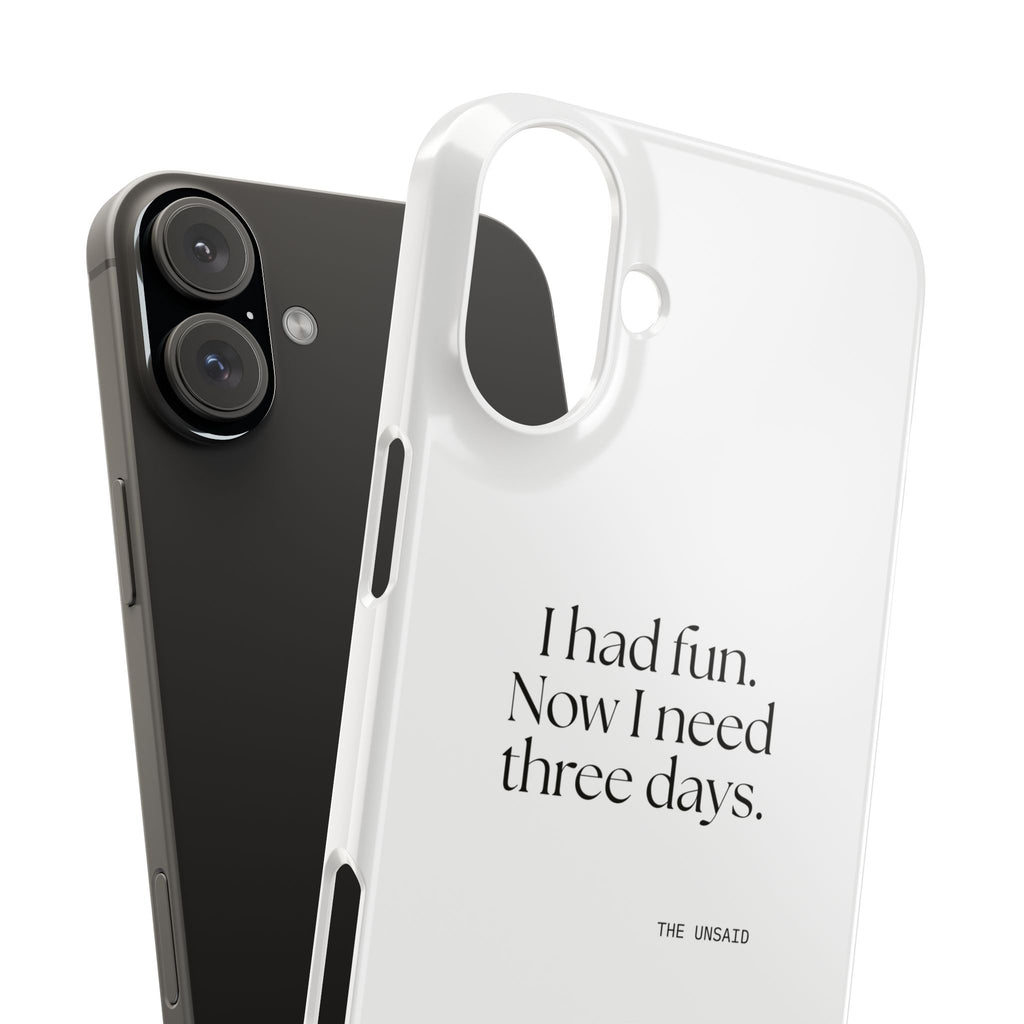 I had fun. Now I need three days - Phone Case - For Introverts