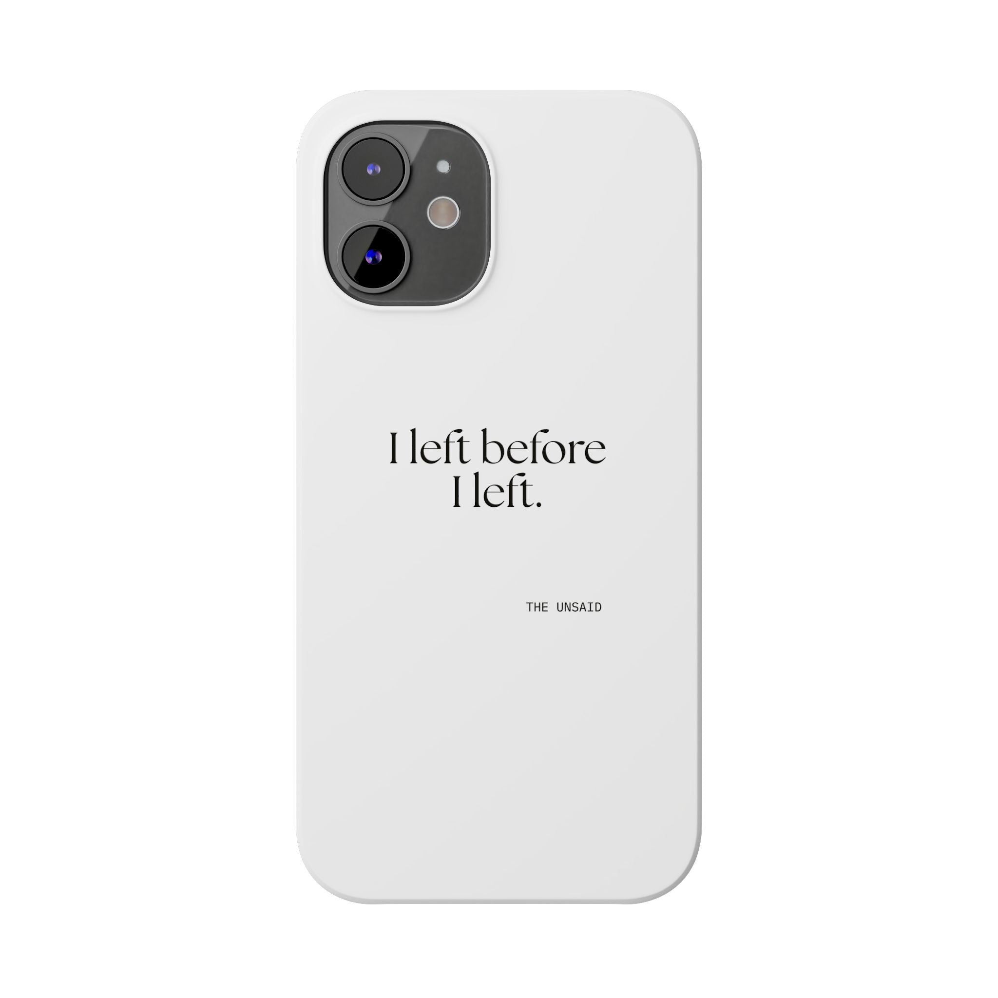I left before I left - Phone Case - For Introverts