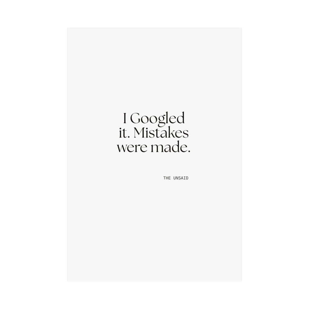 I Googled it. Mistakes were made - Poster - For Overthinkers