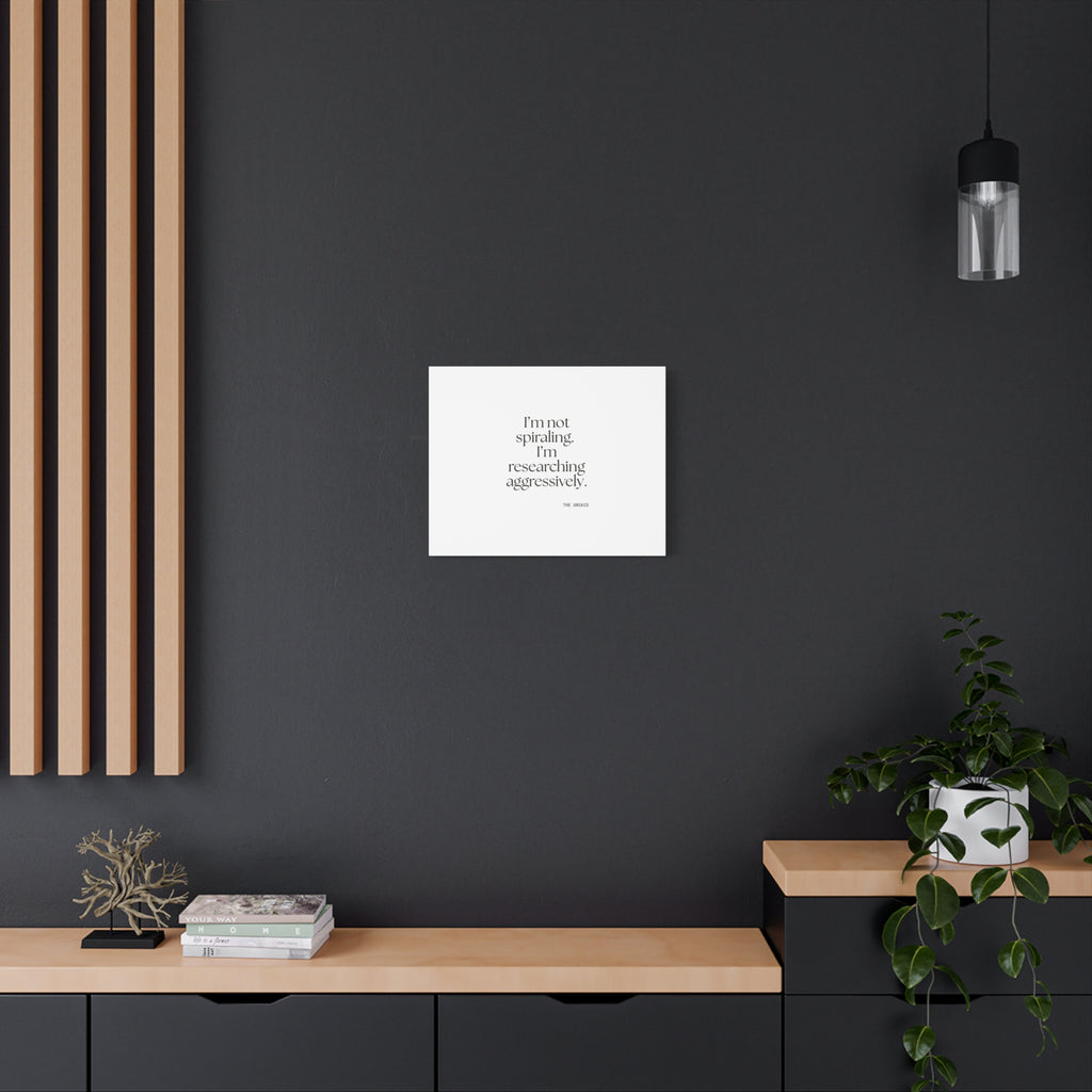 I’m not spiraling. I’m researching aggressively - Canvas Print - For Overthinkers