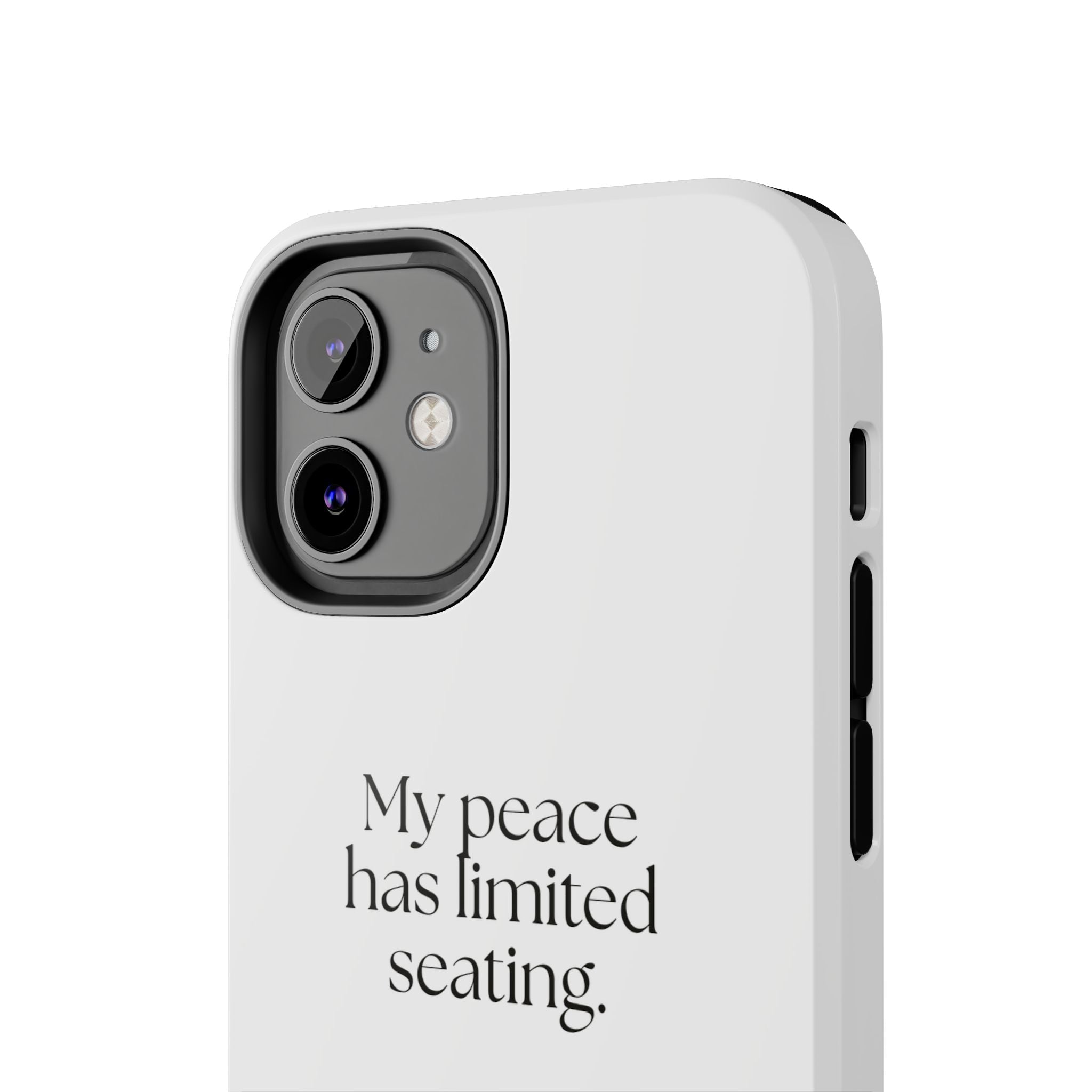 My peace has limited seating - Tough Phone Case - For Introverts
