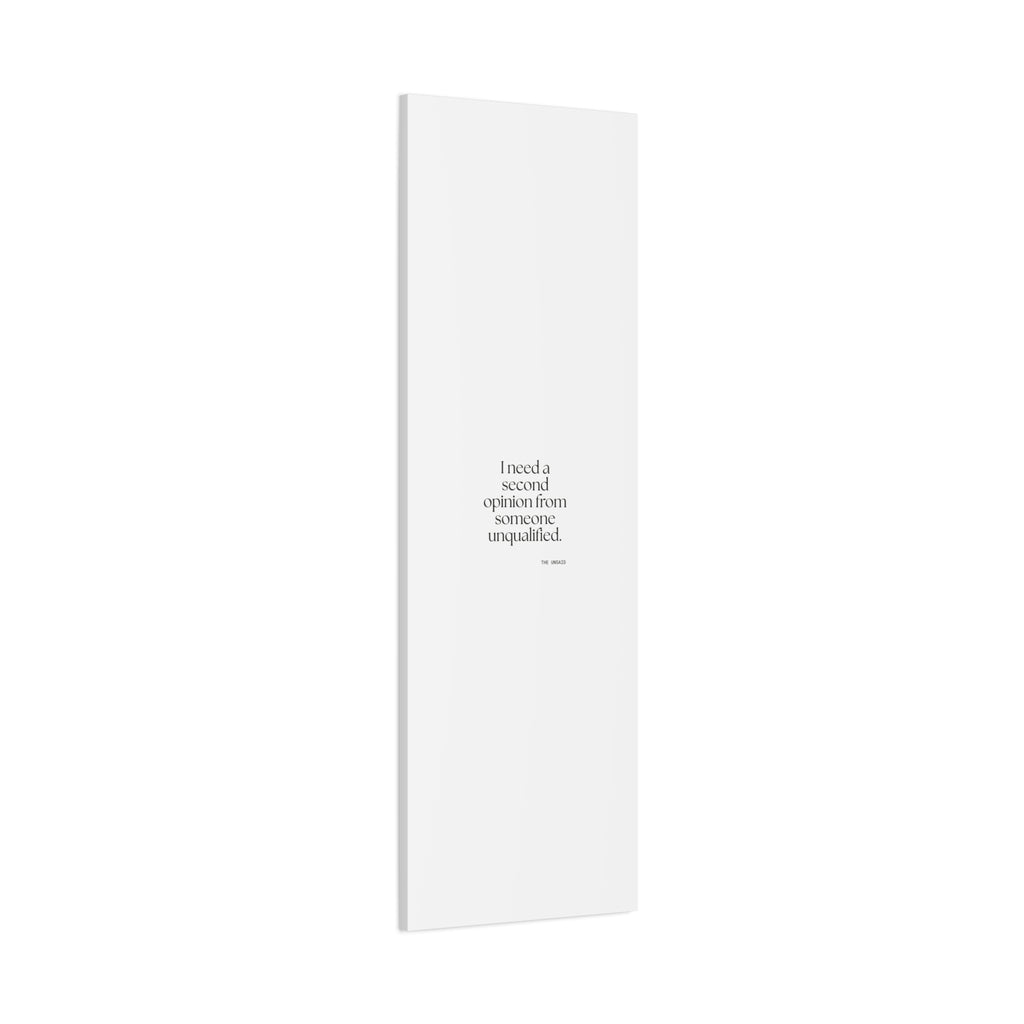 I need a second opinion from someone unqualified - Canvas Print - For Overthinkers