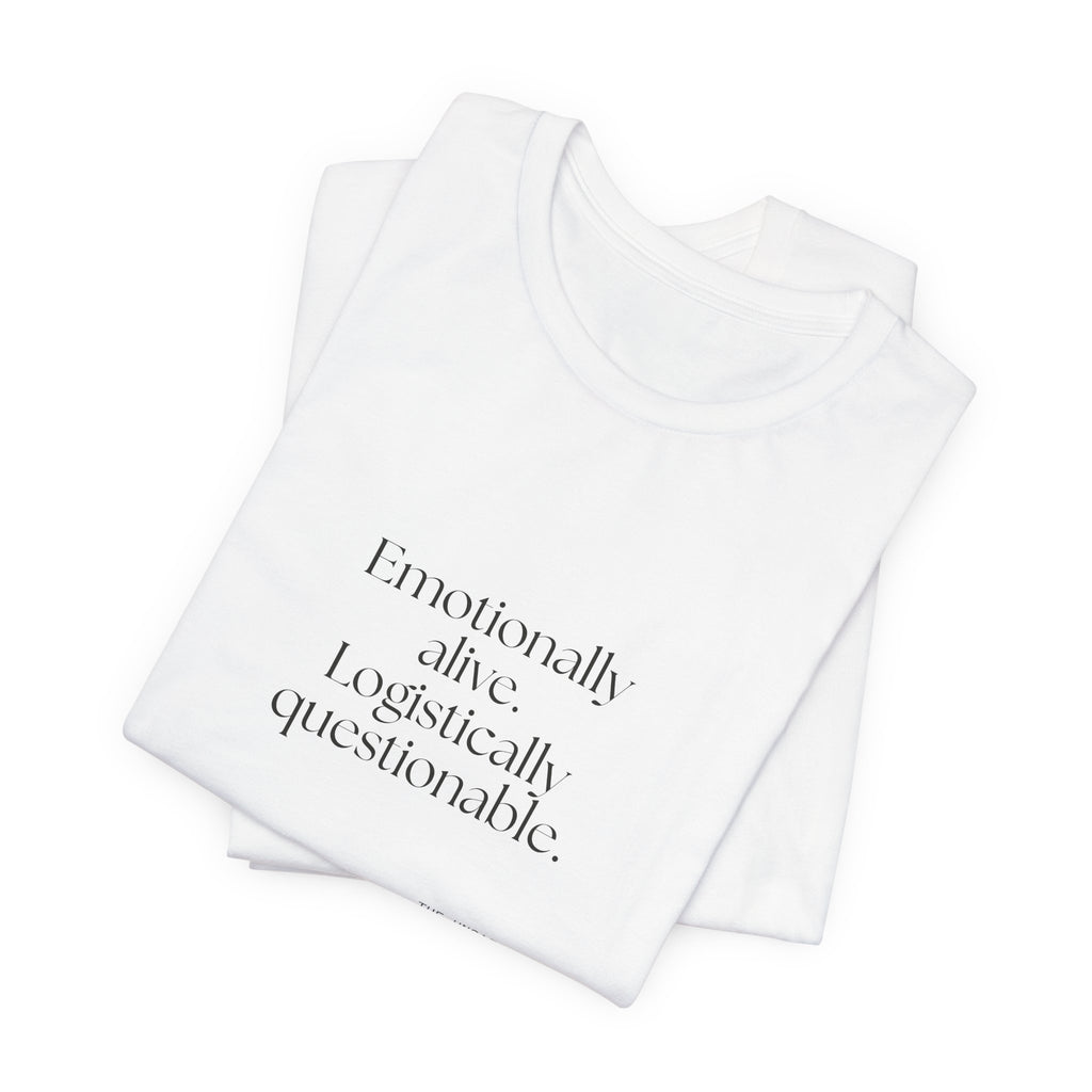 Emotionally alive. Logistically questionable - Shirt - For Introverts