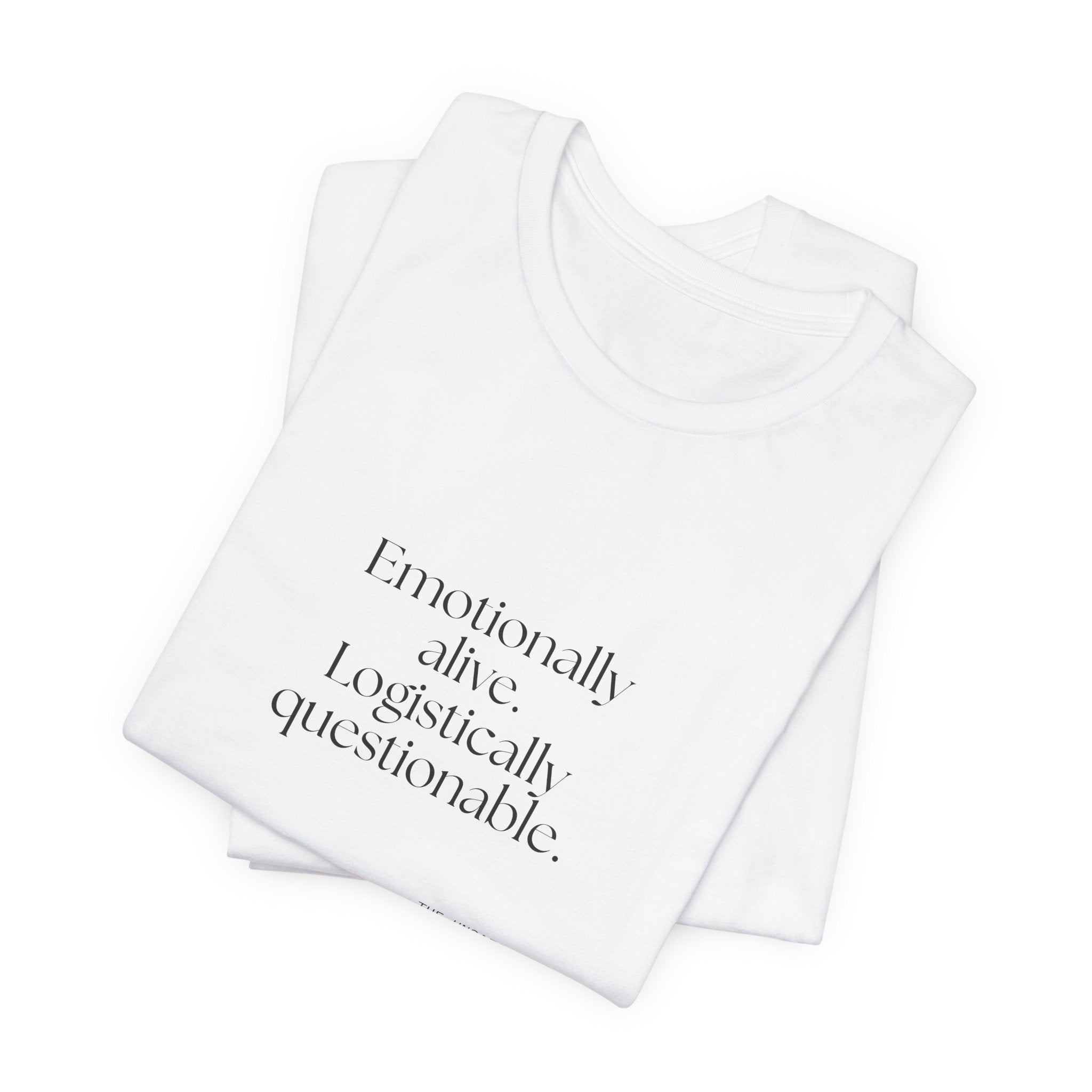 Emotionally alive. Logistically questionable - Shirt - For Introverts
