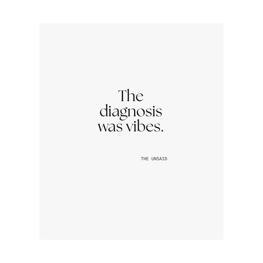 The diagnosis was vibes - Poster - For Overthinkers