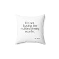 I’m not leaving. I’m malfunctioning nearby - Throw Pillow - For Introverts