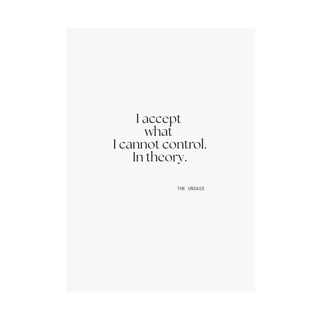 I accept what I cannot control. In theory - Poster - Dry Humor