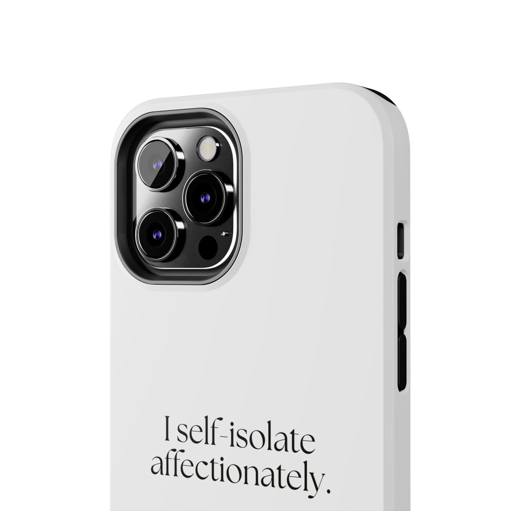 I self-isolate affectionately - Tough Phone Case - For Introverts