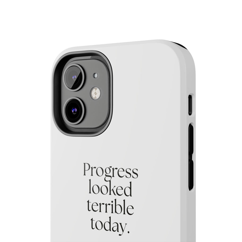 Progress looked terrible today - Tough Phone Case - Dry Humor