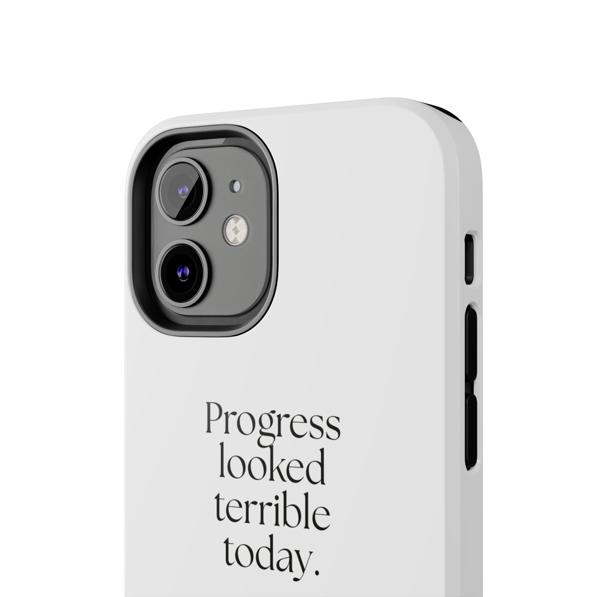 Progress looked terrible today - Tough Phone Case - Dry Humor