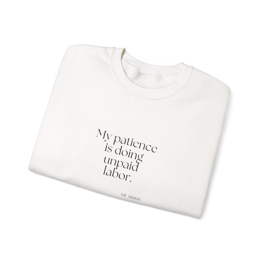 My patience is doing unpaid labor - Sweatshirt - Dry Humor