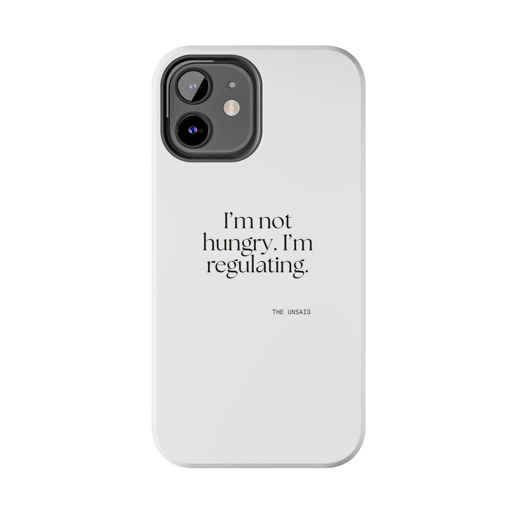 I’m not hungry. I’m regulating - Tough Phone Case - Dry Humor