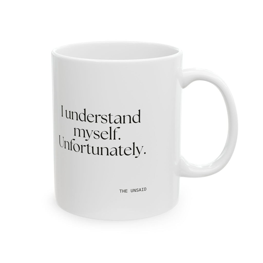 I understand myself. Unfortunately - Coffee Mug - Dry Humor