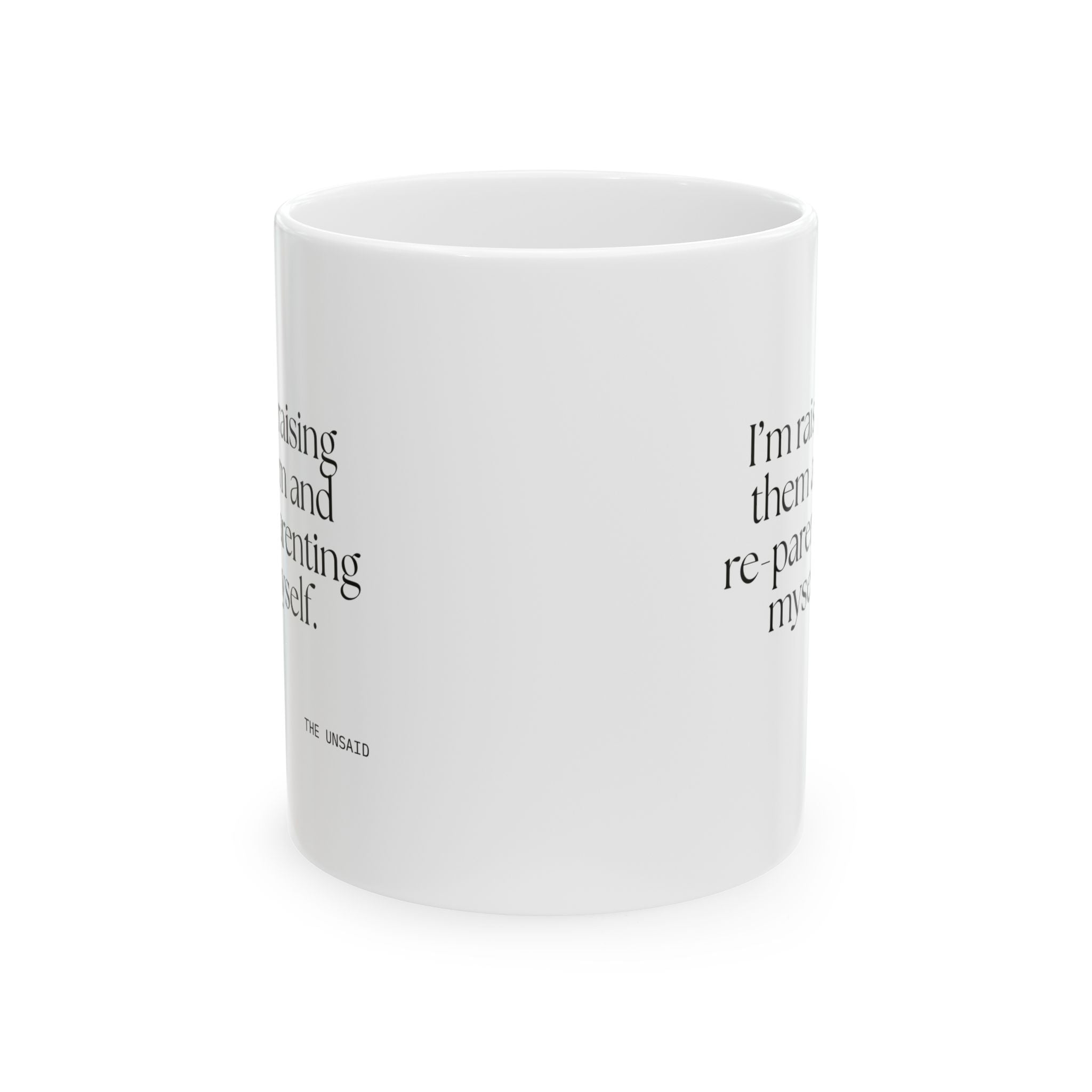 I’m raising them and re-parenting myself - Coffee Mug - Dry Humor