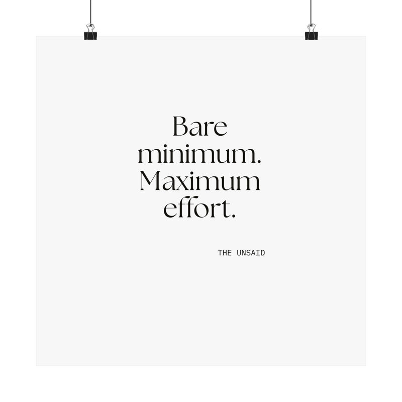 Poster — Bare minimum. Maximum effort.