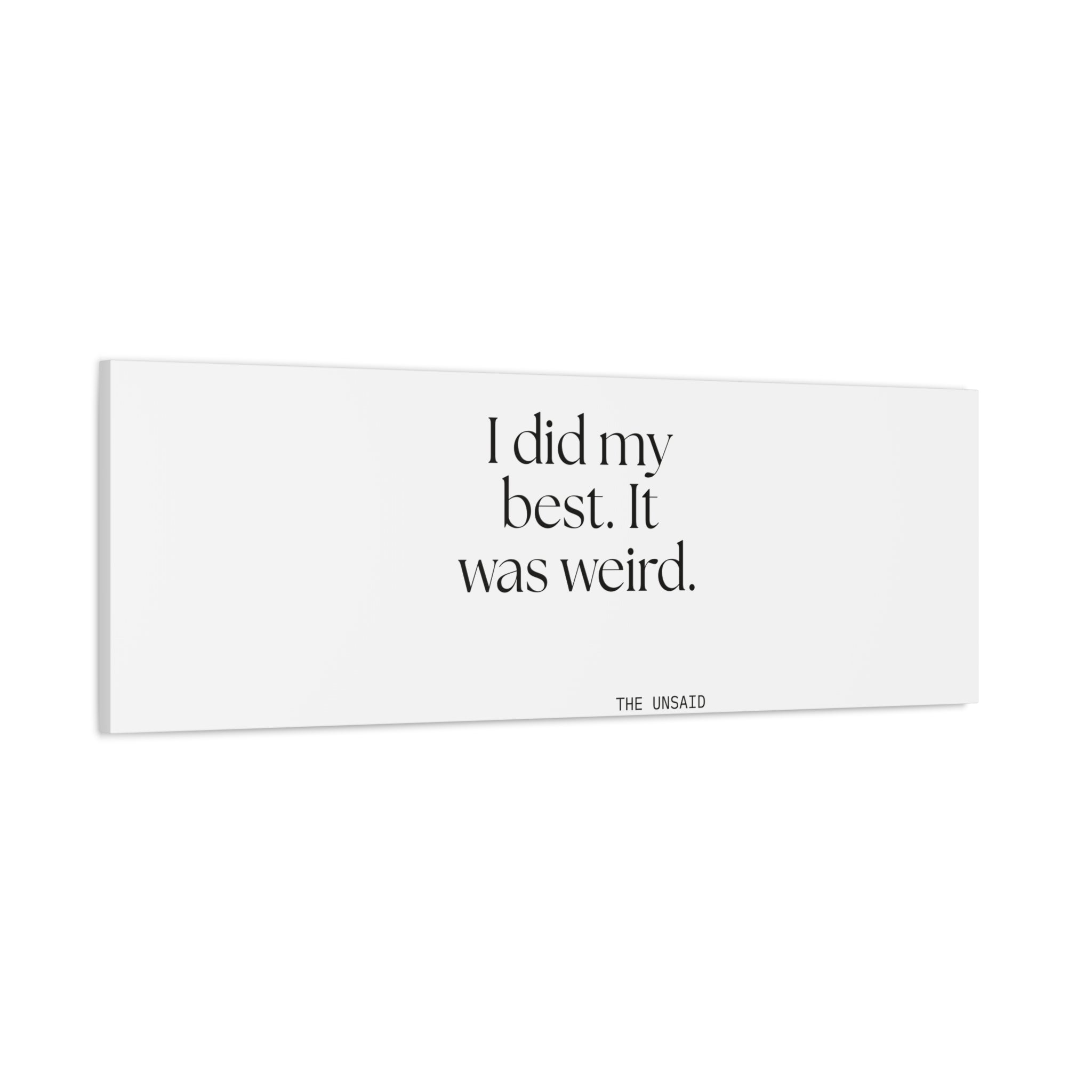 I did my best. It was weird - Canvas Print - Dry Humor