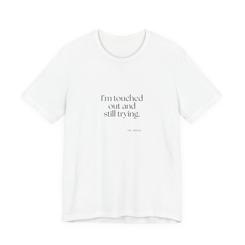 I’m touched out and still trying - Shirt - Dry Humor