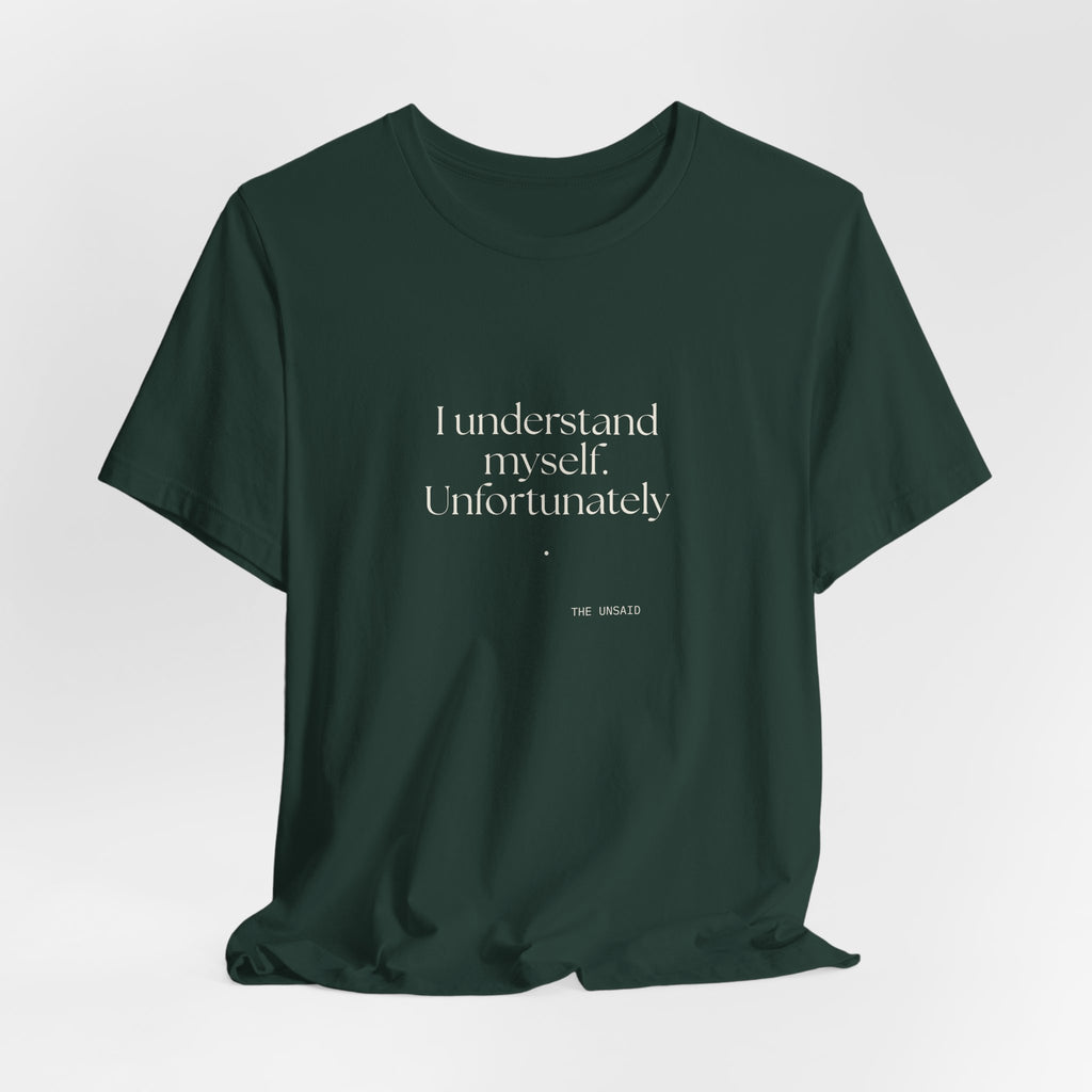 I understand myself. Unfortunately - Shirt - Dry Humor